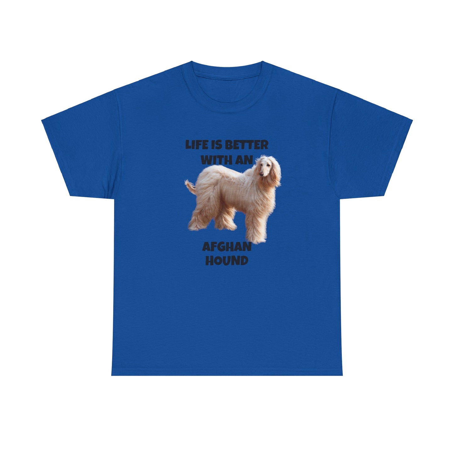 Afghan Hound, Life is Better with an Afghan Hound, Unisex Heavy Cotton Tee