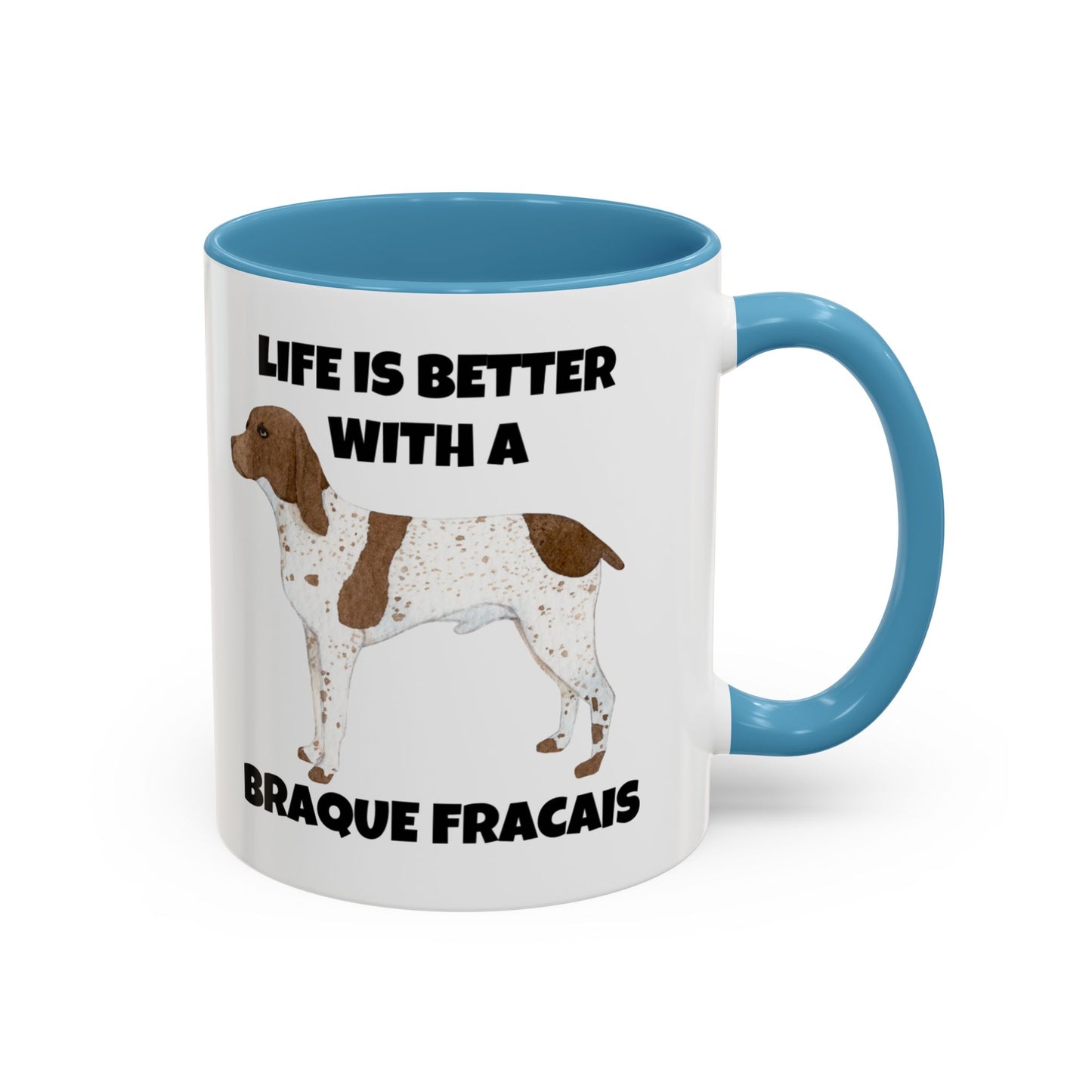 Braque Francais, Braque Francais Dog, Life is Better with a Braque Francais, Accent Coffee Mug (11, 15oz)