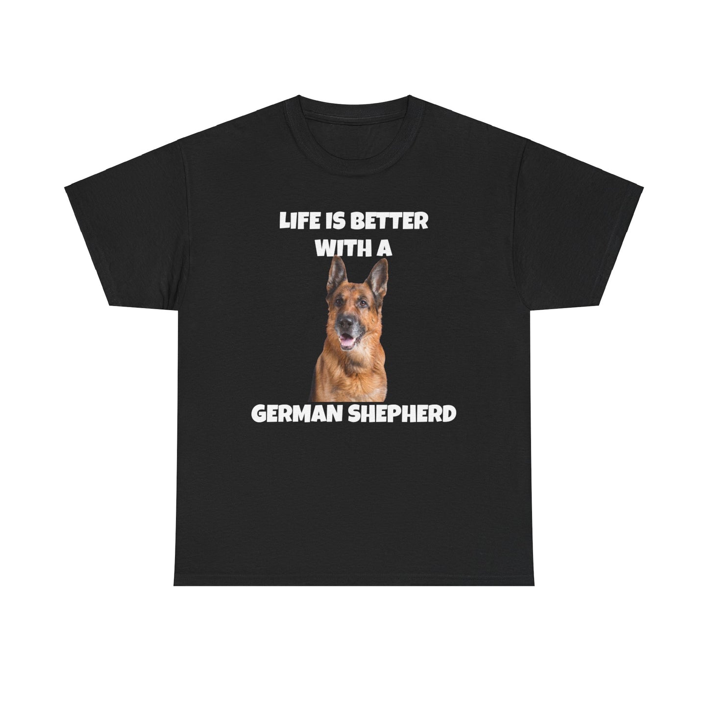 German Shepherd, German Shepherd Dog, Life is Better with a German Shepherd, Dark Unisex Heavy Cotton Tee