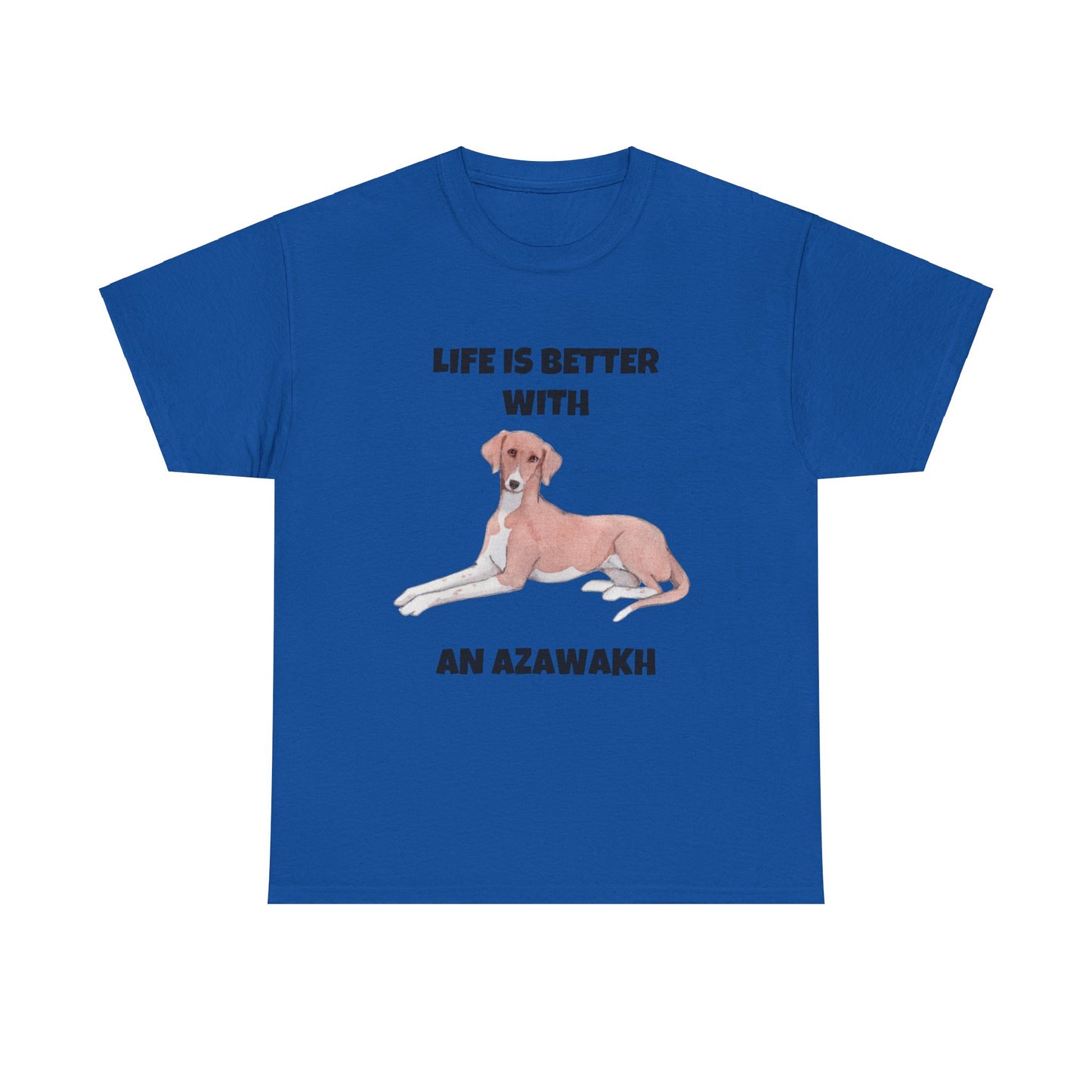 Azawakh, Azawakh Dog, Life is Better with An Azawakh, Unisex Heavy Cotton Tee