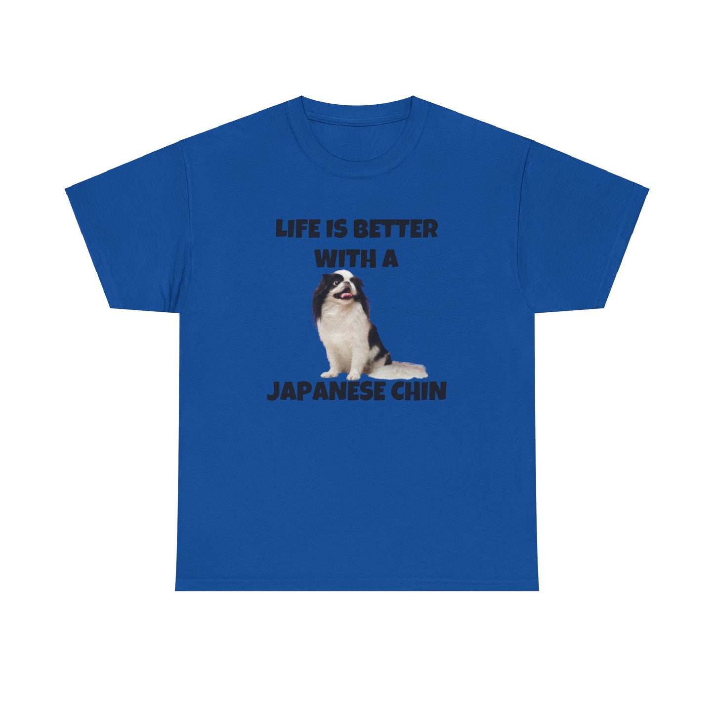 Japanese Chin, Japanese Chin Dog, Life is Better with a Japanese Chin, Unisex Heavy Cotton Tee