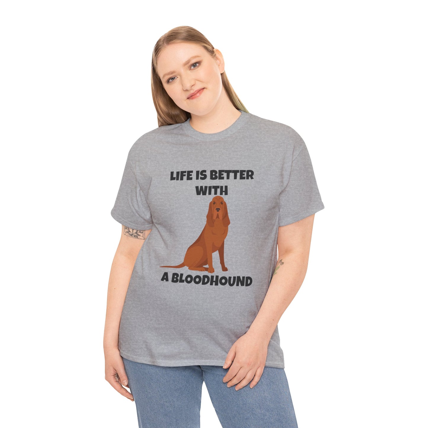 Bloodhound, Blood hound, Bloodhound Dog, Life is Better With a Bloodhound, Unisex Heavy Cotton Tee