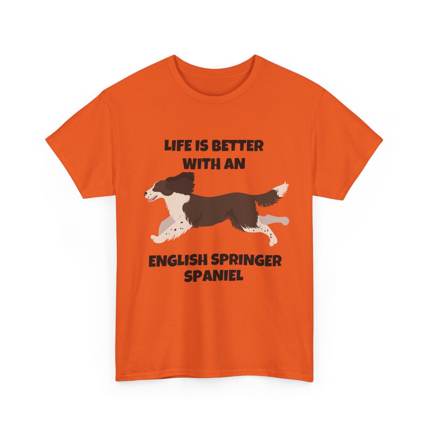 English Springer Spaniel Dog, Life is Better with an English Spaniel, Unisex Heavy Cotton Tee