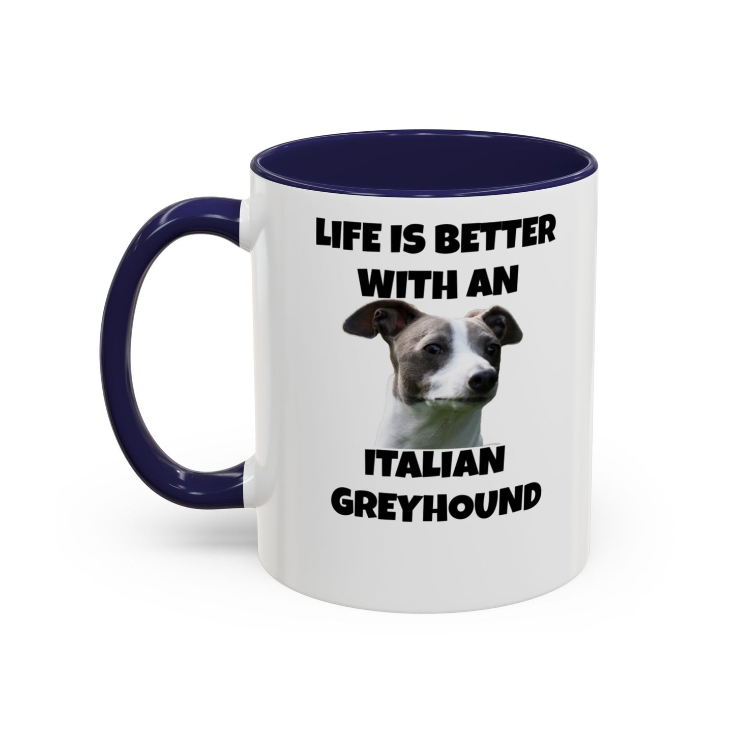 Italian Greyhound, Life is Better with an Italian Greyhound, Accent Coffee Mug (11, 15oz)