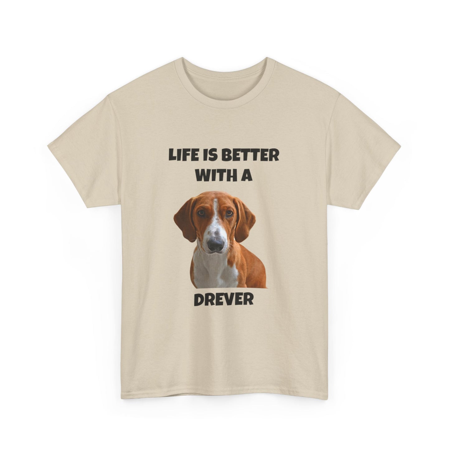 Drever Dog, Life is Better with a Drever, Unisex Heavy Cotton Tee