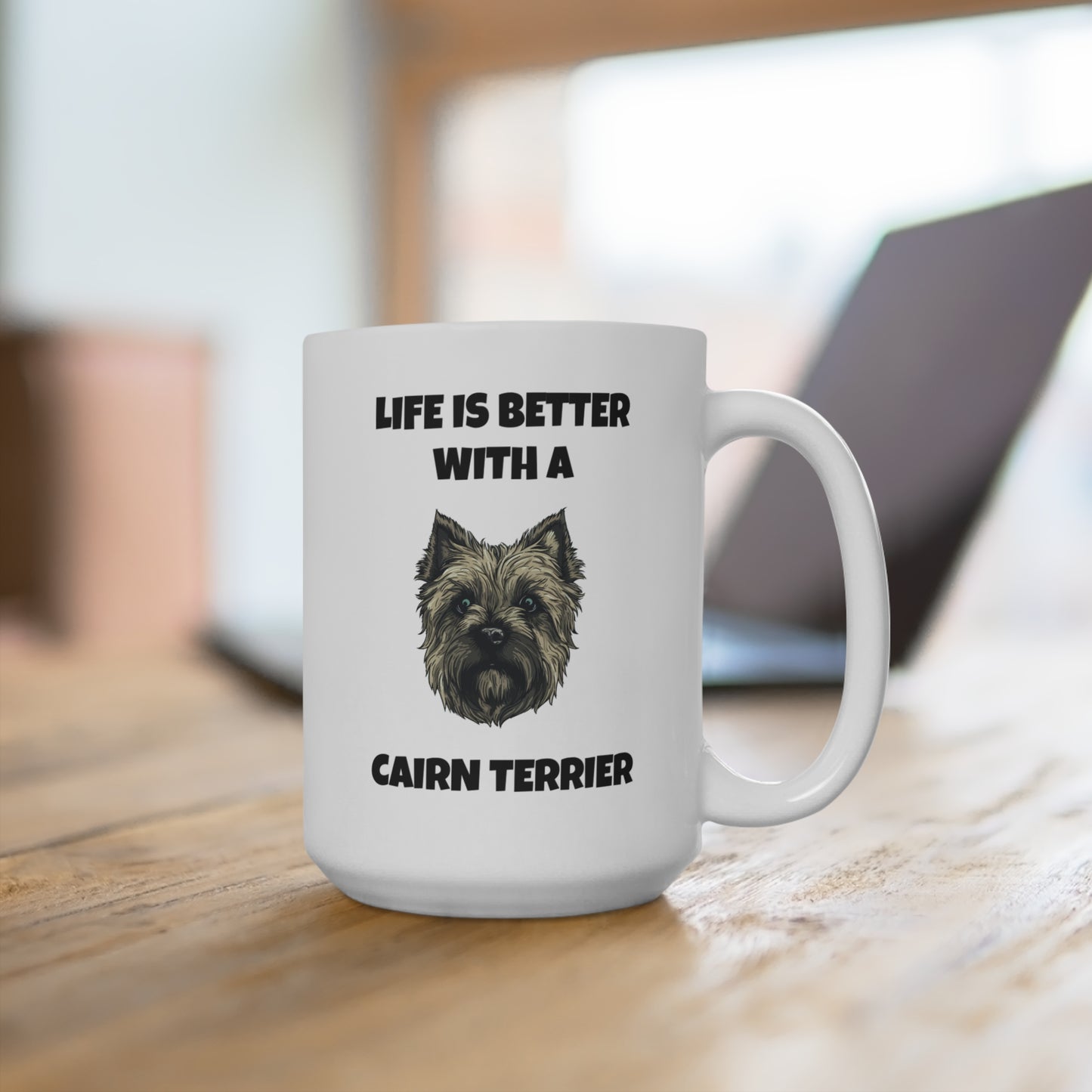 Cairn Terrier, Life is Better with a Cairn Terrier, Mug 15oz