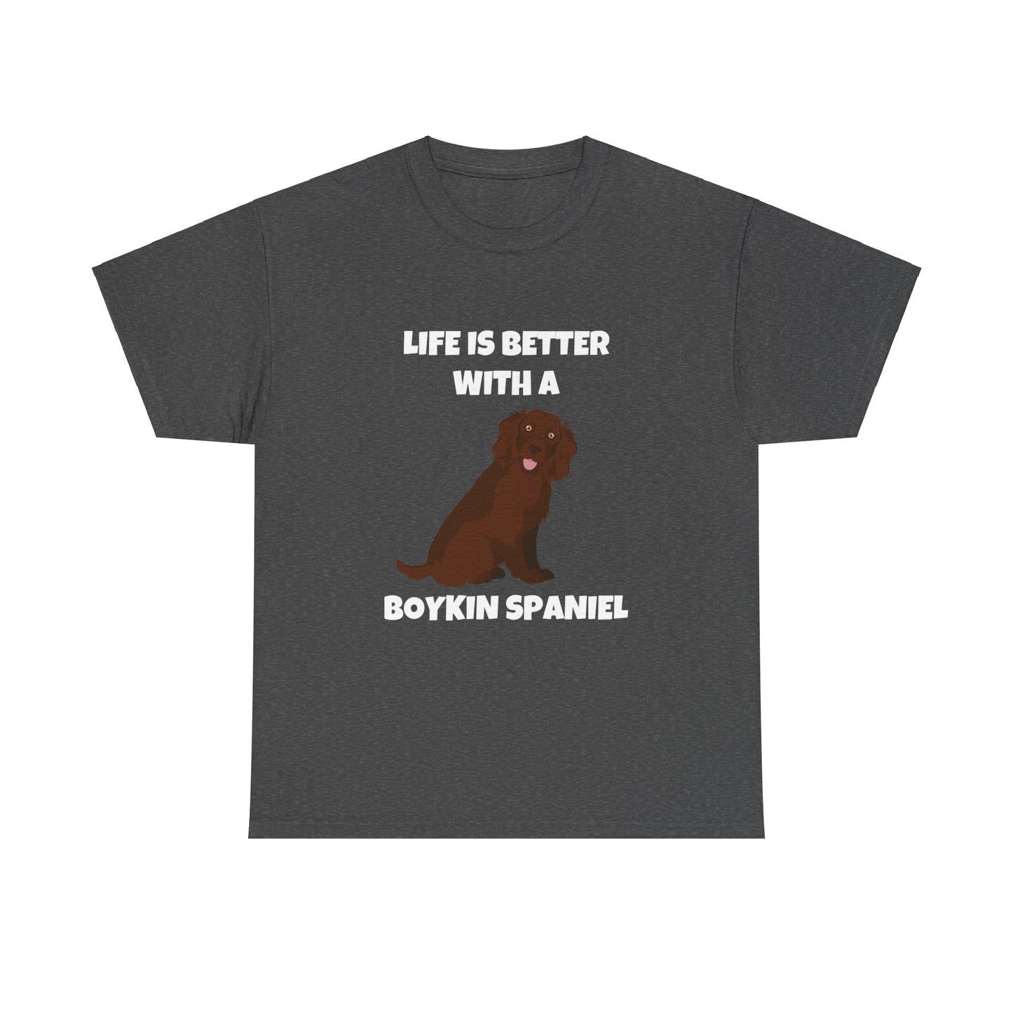 Boykin Spaniel, Boykin Spaniel Dog, Life is Better with a Boykin Spaniel, Dark Unisex Heavy Cotton Tee