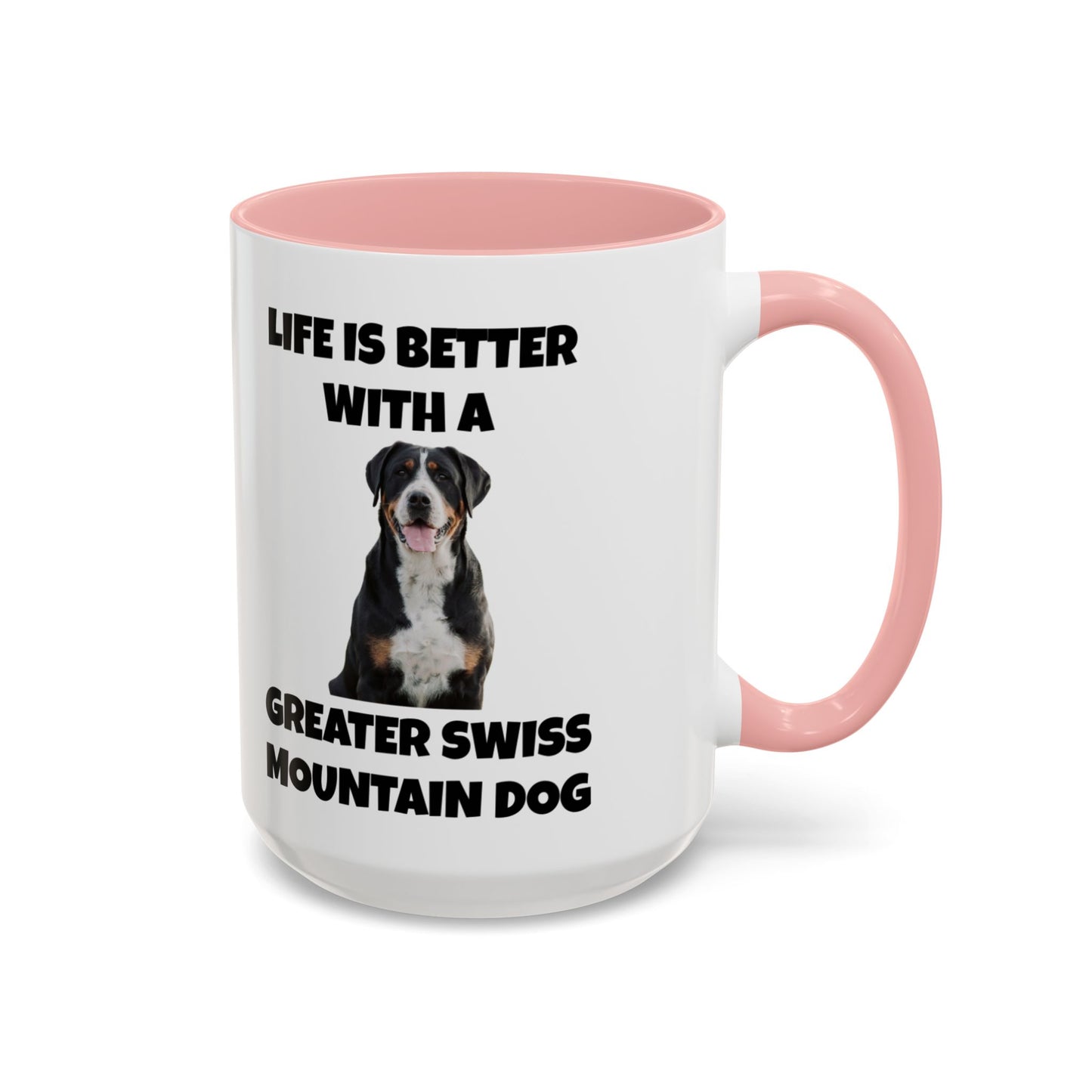 Greater Swiss Mountain Dog, Life is Better with a Greater Swiss Mountain Dog, Swiss Mountain Dog, Accent Coffee Mug (11, 15oz)