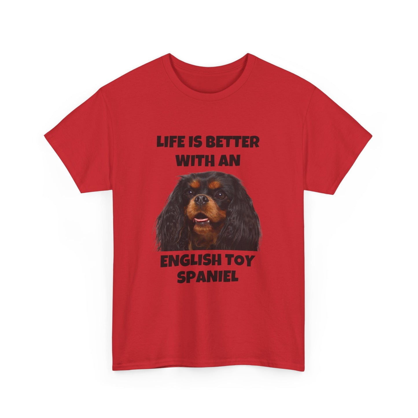 English Toy Spaniel Dog, Life is Better with an English Toy Spaniel, Unisex Heavy Cotton Tee