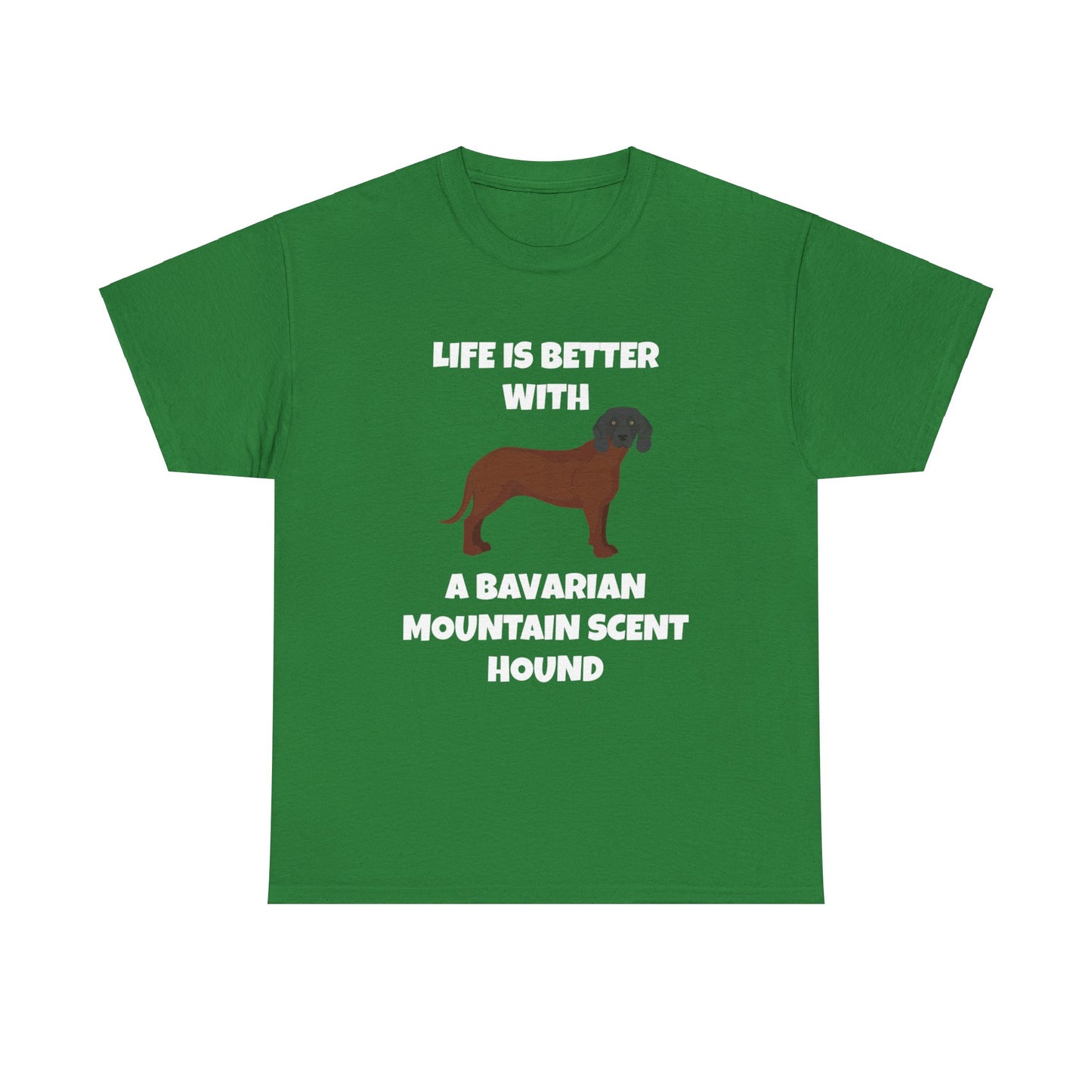 Bavarian Mountain Scent Hound, Bavarian Mountain Hound, Life is Better with a Bavarian Mountain Scent Hound, Dark Unisex Heavy Cotton Tee