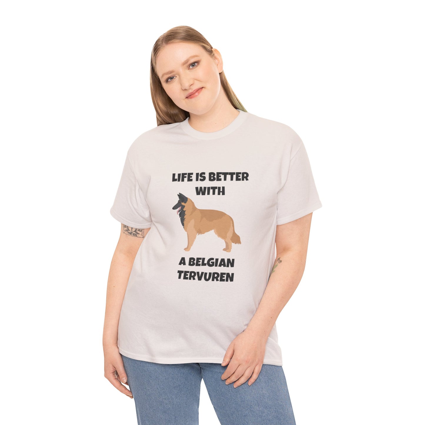 Belgian Tervuren, Belgian Tervuren Dog, Life is Better with a Belgian Tervuren, Unisex Heavy Cotton Tee