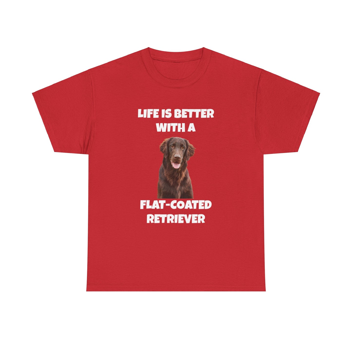 Flat Coated Retriever, Flat Coated Retriever Dog, Flat-Coated Retriever, Life is Better with a Flat-Coated Retriever, Dark Unisex Heavy Cotton Tee