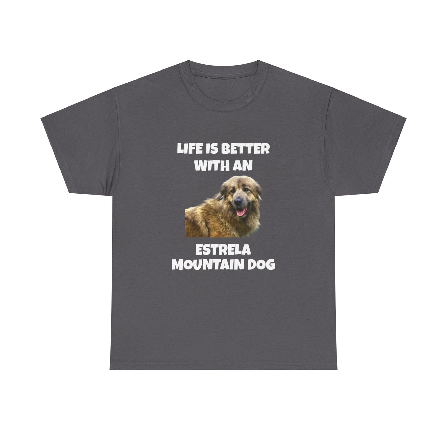 Estrela Mountain Dog, Life is Better with an Estrela Mountain Dog, Dark Unisex Heavy Cotton Tee