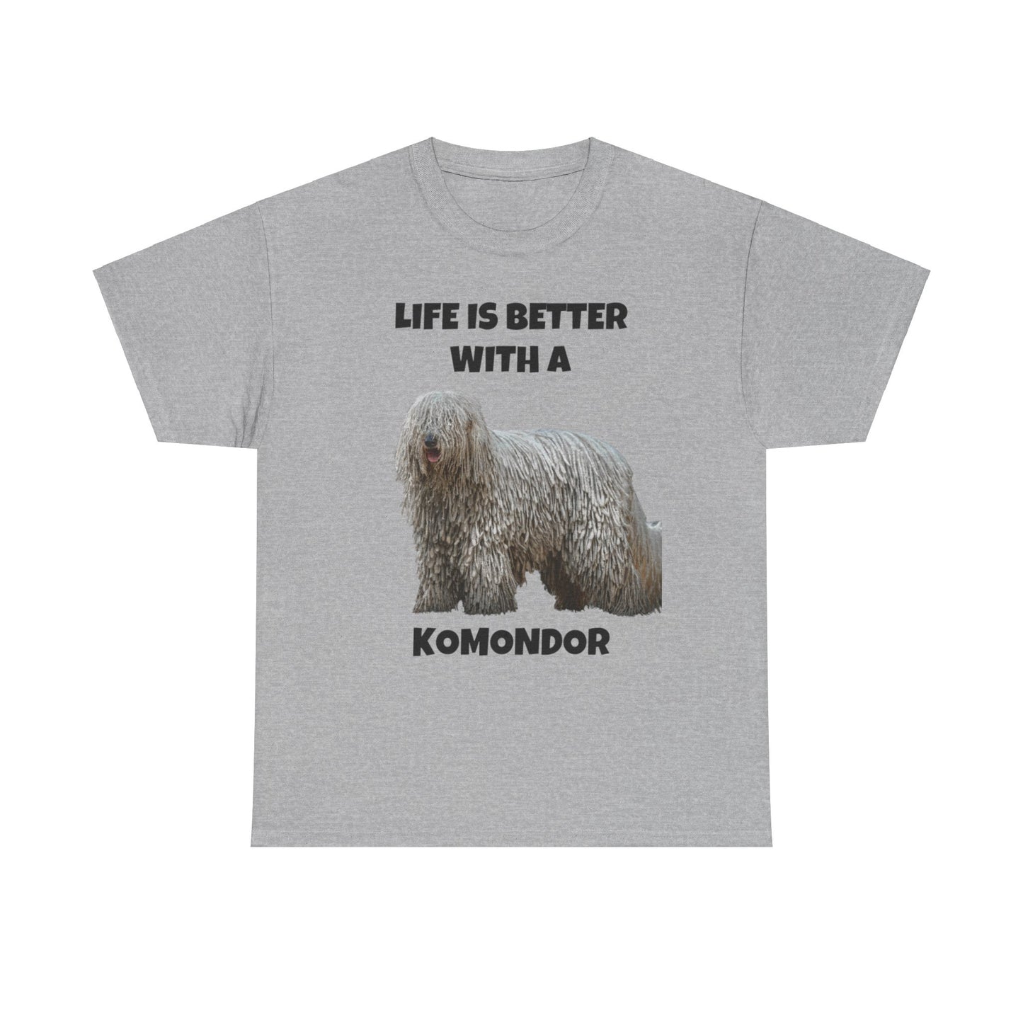 Komondor, Life is Better with a Komondor, Unisex Heavy Cotton Tee