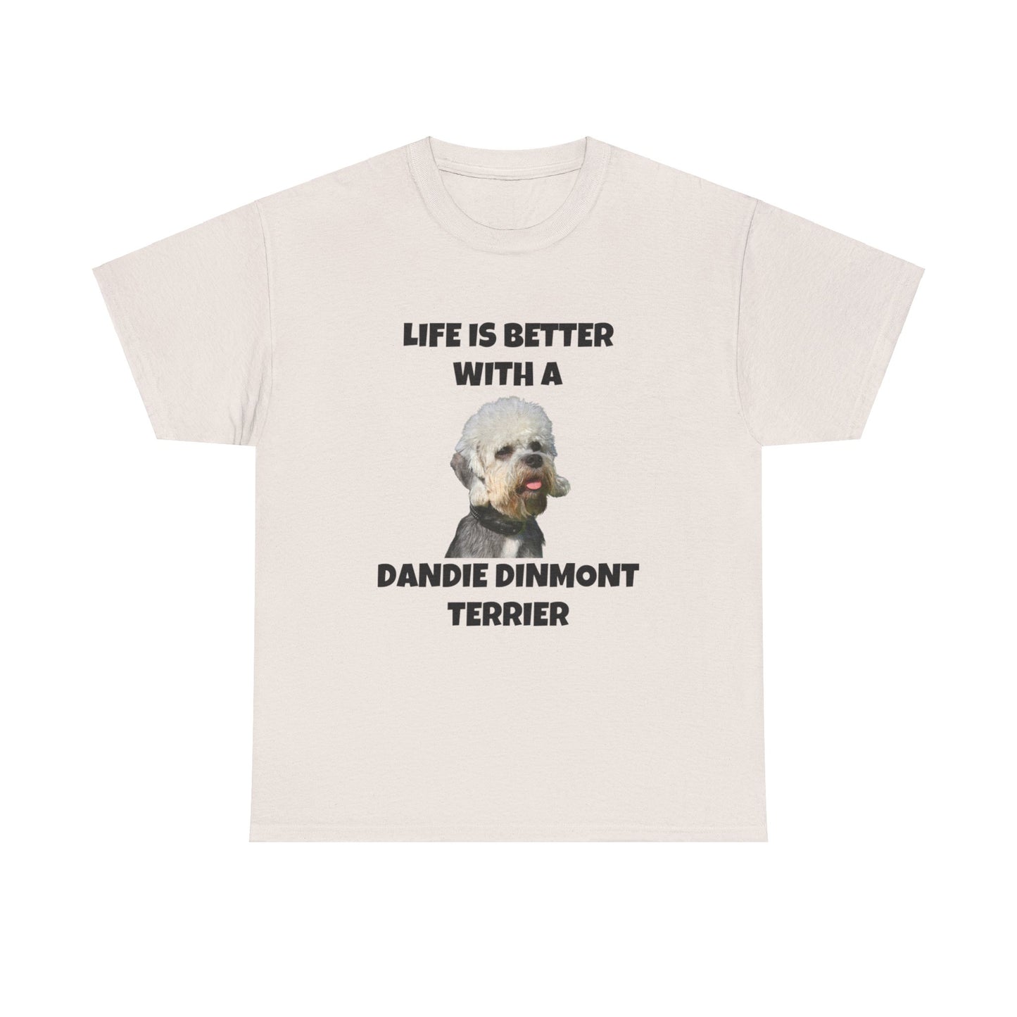 Dandie Dinmont Terrier Dog, Life is Better with a Dandie Dinmont Terrier, Unisex Heavy Cotton Tee