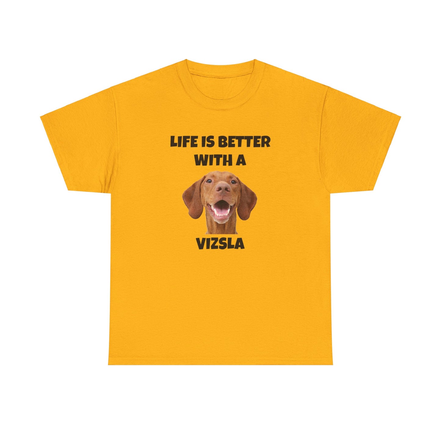 Vizsla, Life is Better with a Vizsla, Unisex Heavy Cotton Tee