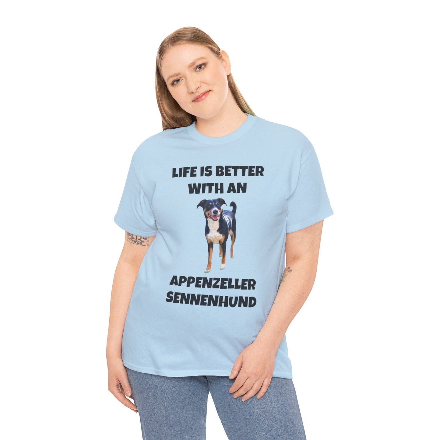 Appenzeller Sennenhund, Appenzeller Sennenhund Dog, Life Is Better With An Appenzeller Sennenhund, Unisex Heavy Cotton Tee