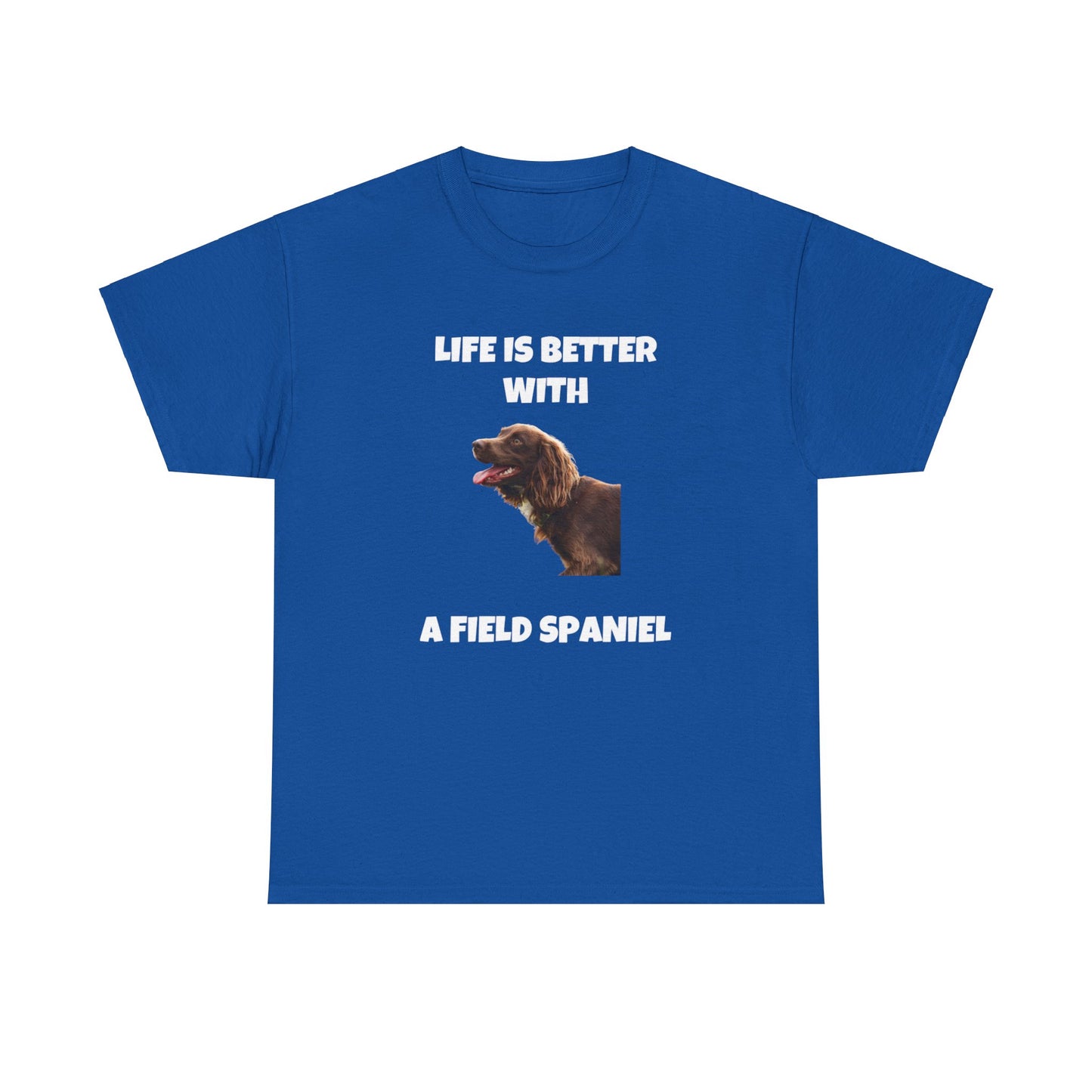 Field Spaniel, Field Spaniel Dog, Life is Better with a Field Spaniel, Dark Unisex Heavy Cotton Tee