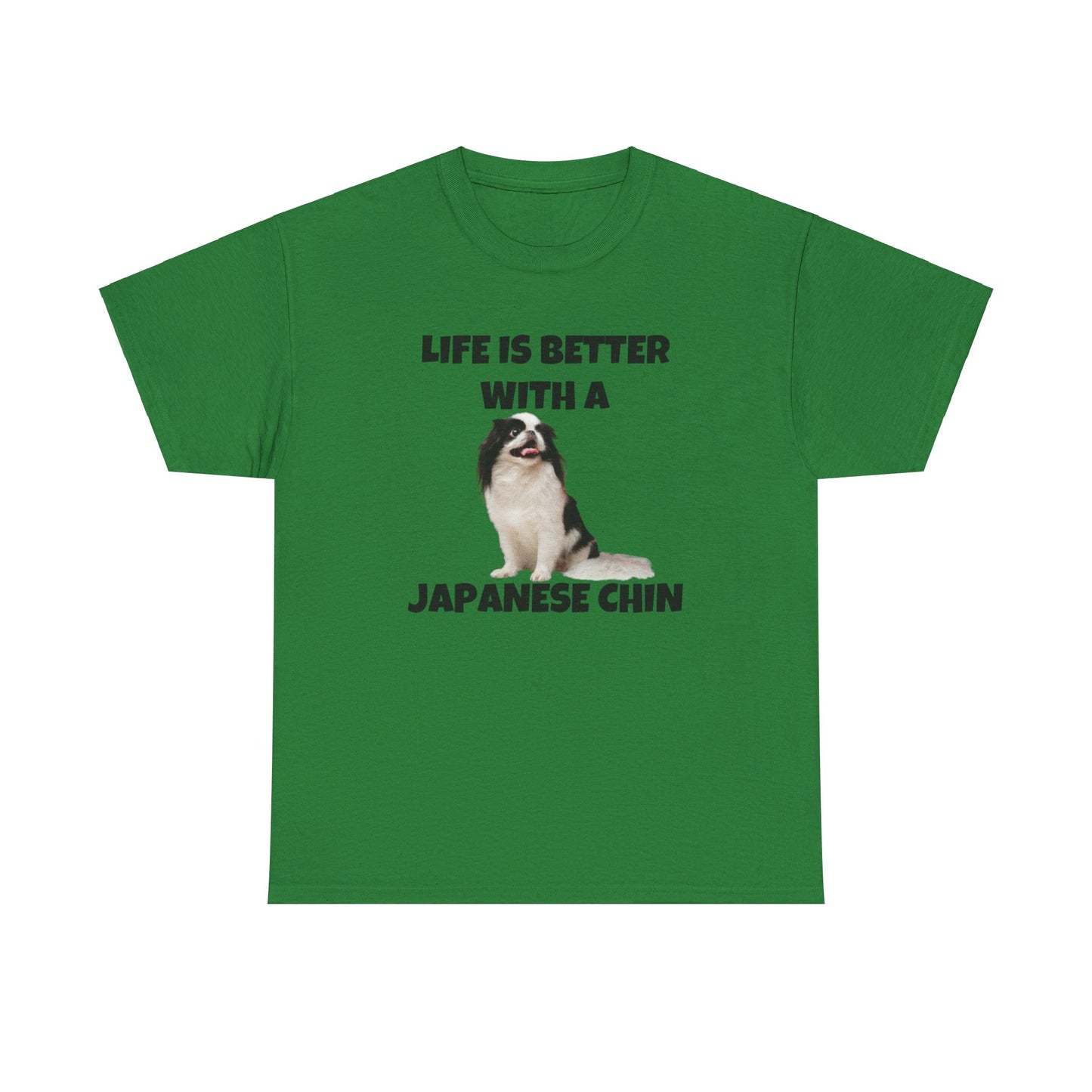 Japanese Chin, Japanese Chin Dog, Life is Better with a Japanese Chin, Unisex Heavy Cotton Tee