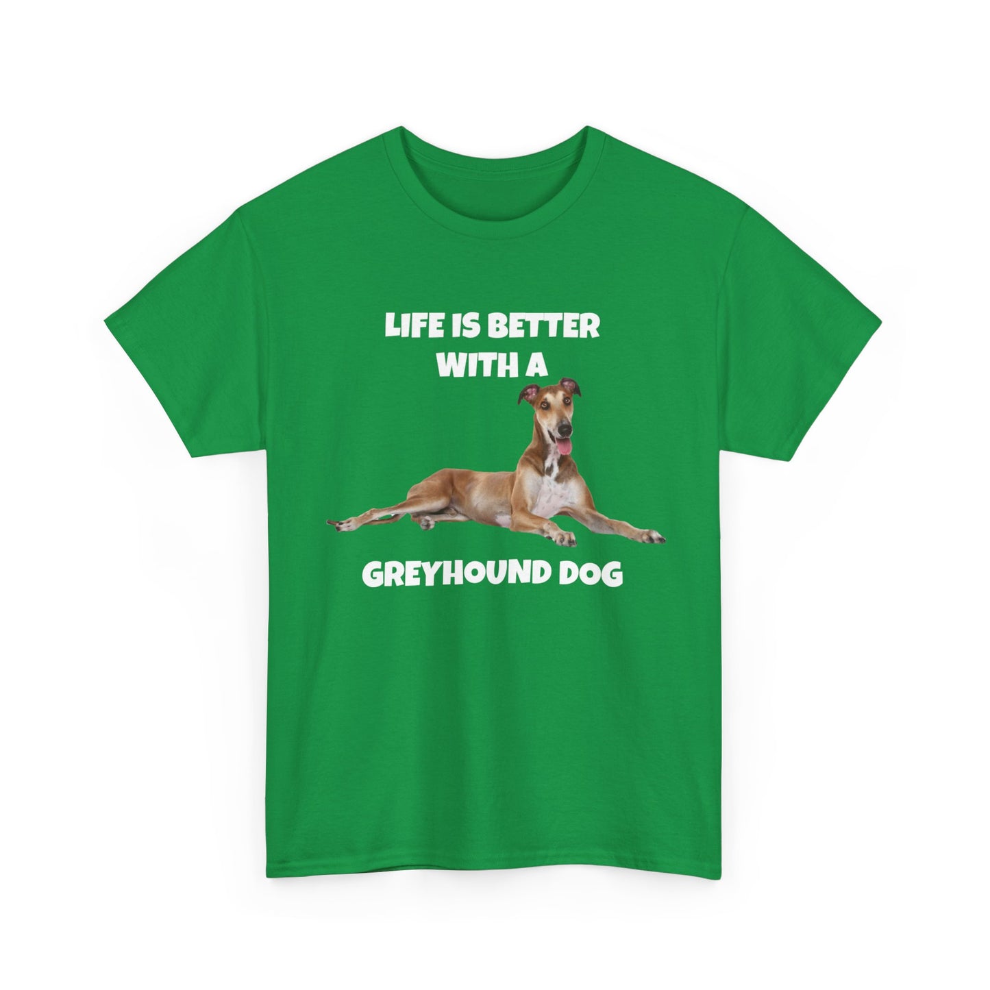 Greyhound, Greyhound Dog, Life is Better with a Greyhound Dog, Dark Unisex Heavy Cotton Tee