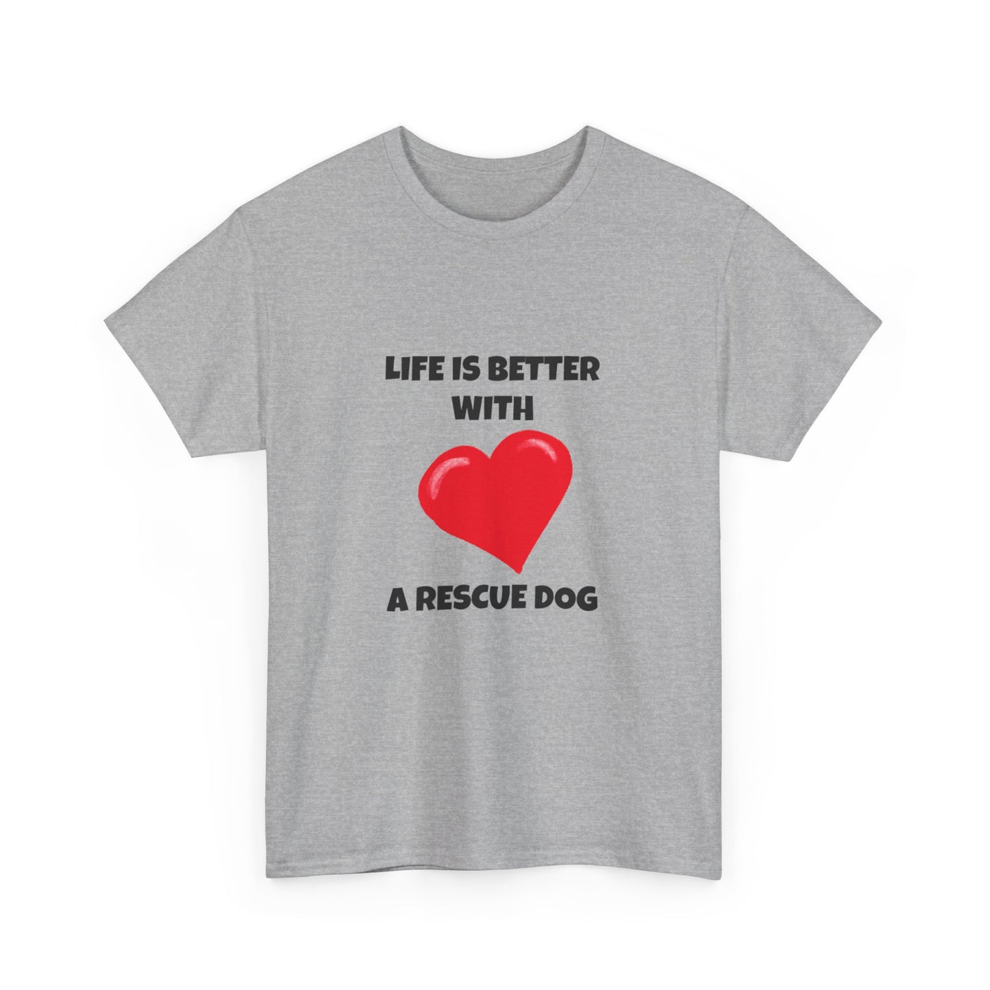 Rescue, Rescue Dog, Life is Better with a Rescue Dog, Unisex Heavy Cotton Tee