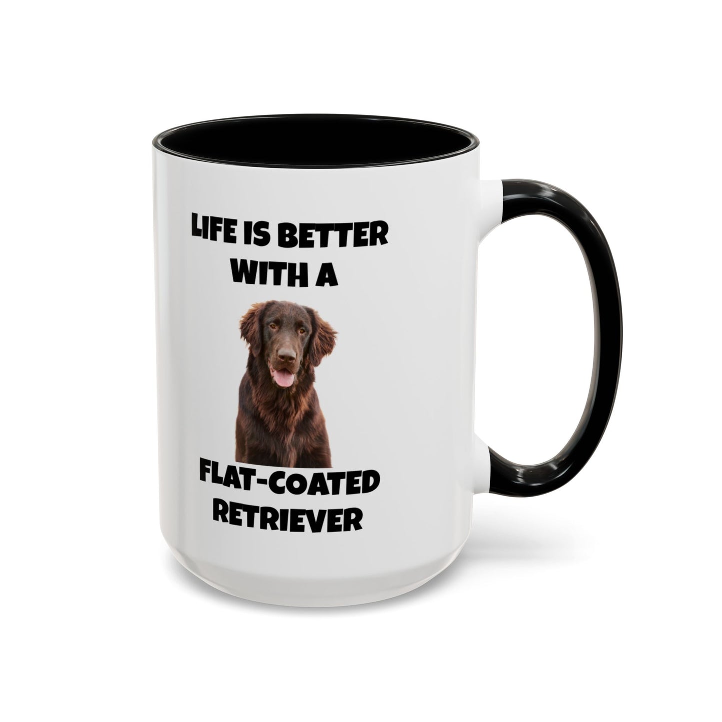 Flat Coated Retriever, Flat Coated Retriever Dog, Flat-Coated Retriever, Life is Better with a Flat-Coated Retriever, Accent Coffee Mug (11, 15oz)