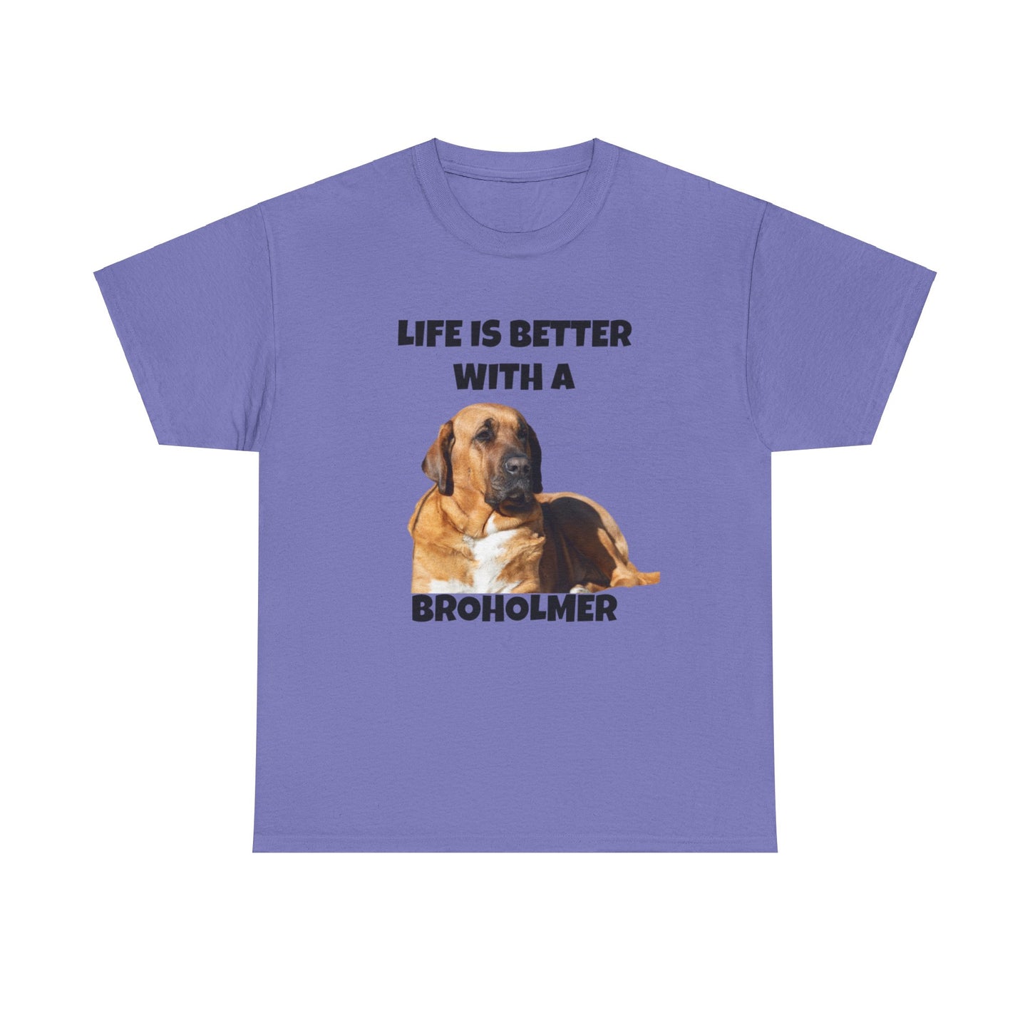 Broholmer, Broholmer Dog, Life is Better with a Broholmer, Unisex Heavy Cotton Tee