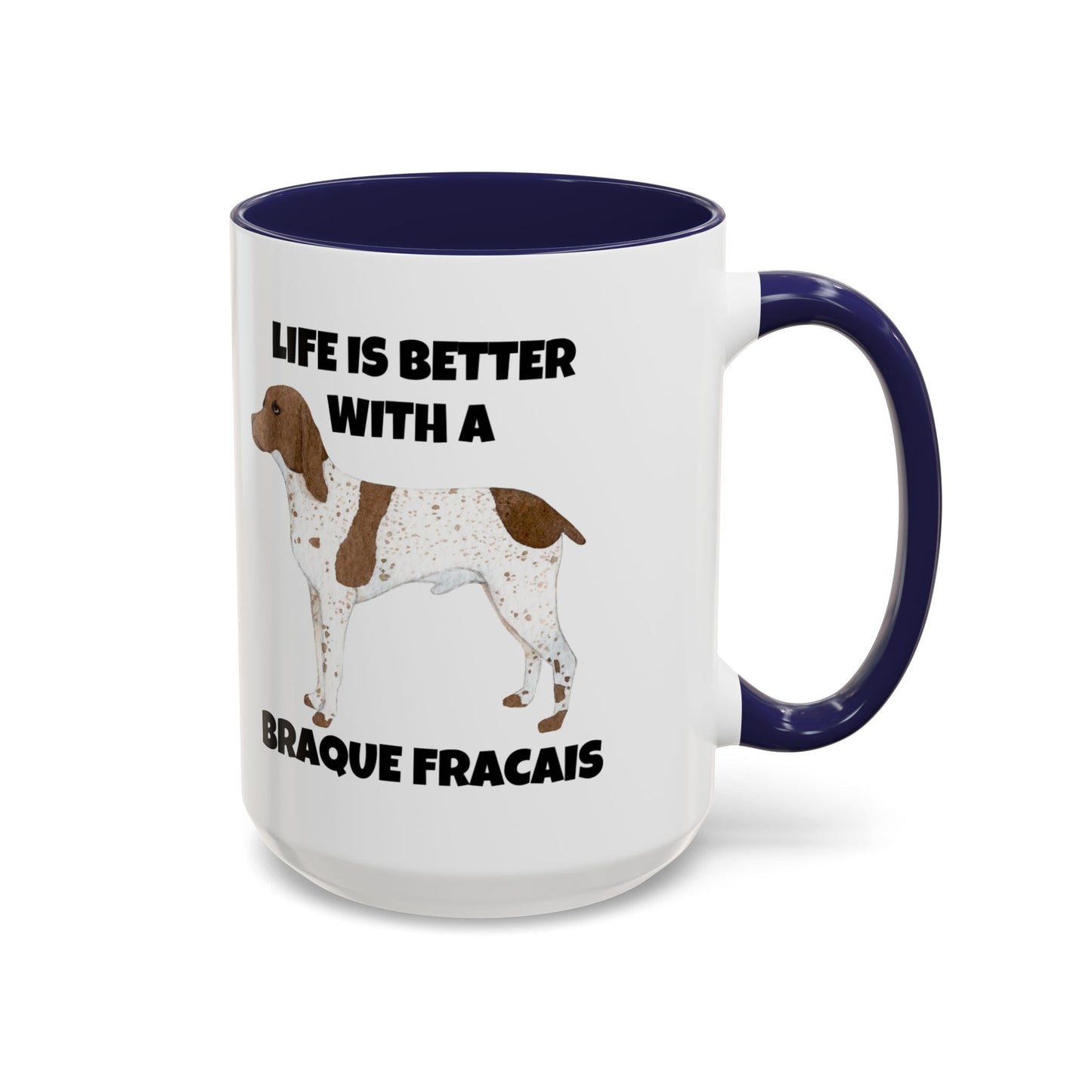 Braque Francais, Braque Francais Dog, Life is Better with a Braque Francais, Accent Coffee Mug (11, 15oz)