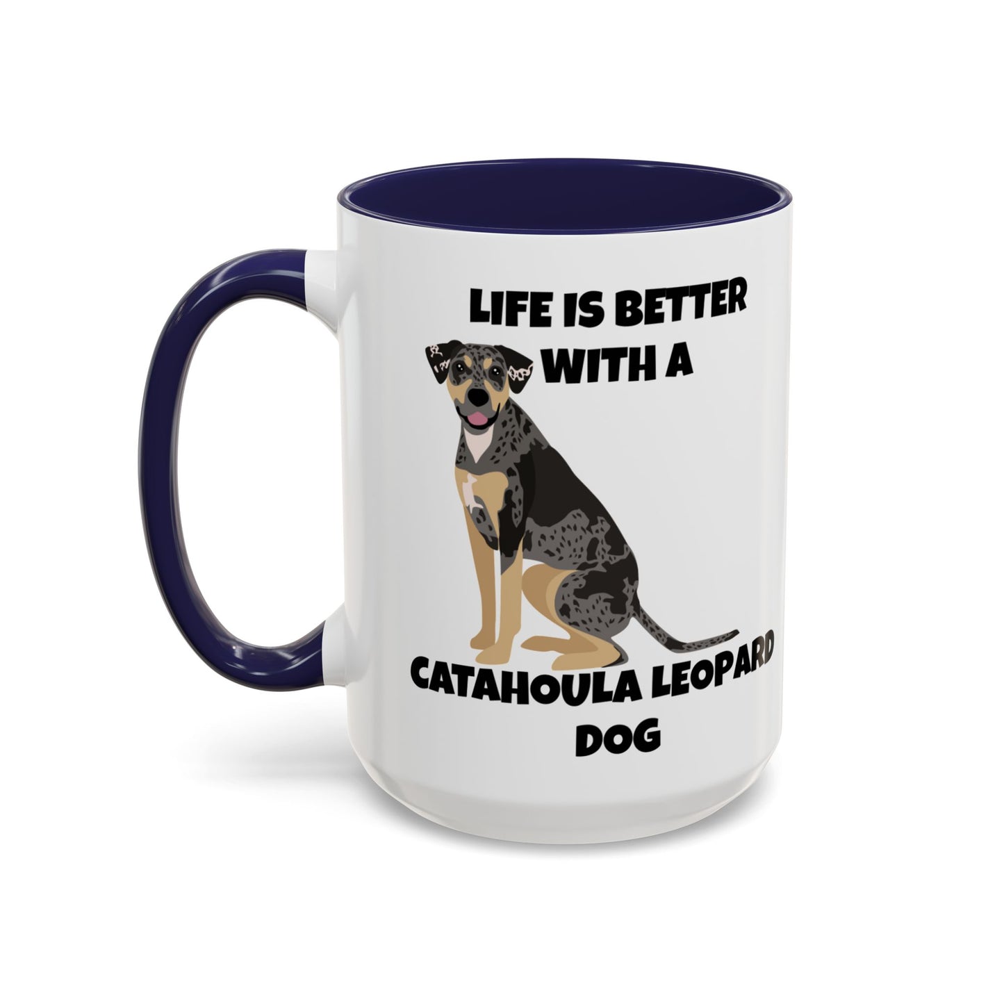 Catahoula Dog, Catahoula, Life is Better with a Catahoula Leopard Dog, Accent Coffee Mug (11, 15oz)