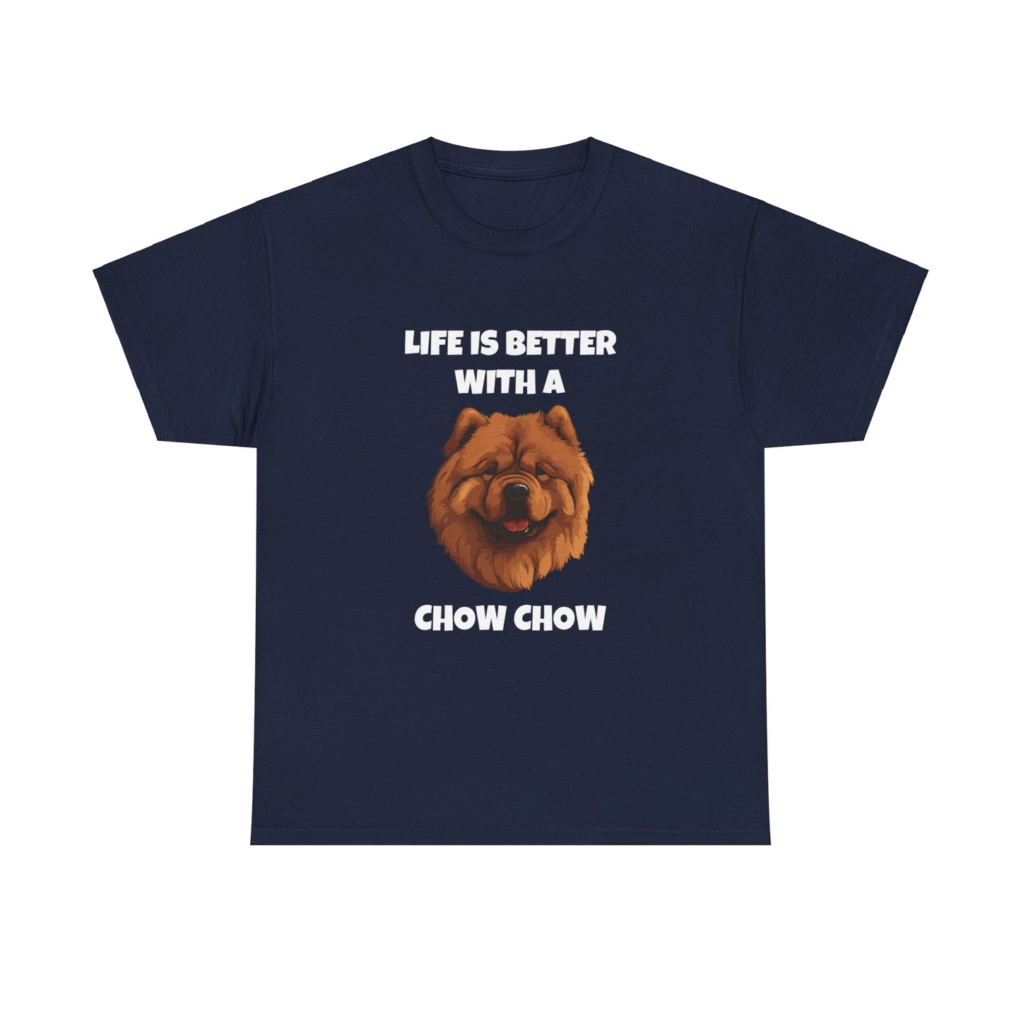 Chow Chow, Chow Dog, Life is Better with a Chow Chow, Dark Unisex Heavy Cotton Tee