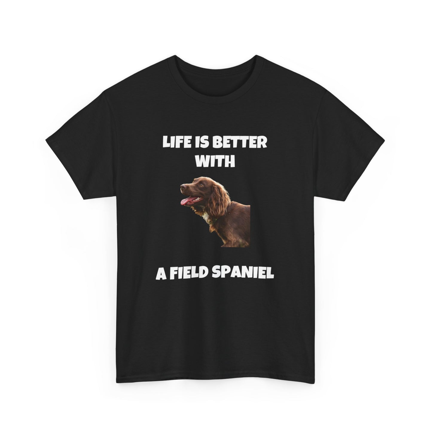 Field Spaniel, Field Spaniel Dog, Life is Better with a Field Spaniel, Dark Unisex Heavy Cotton Tee