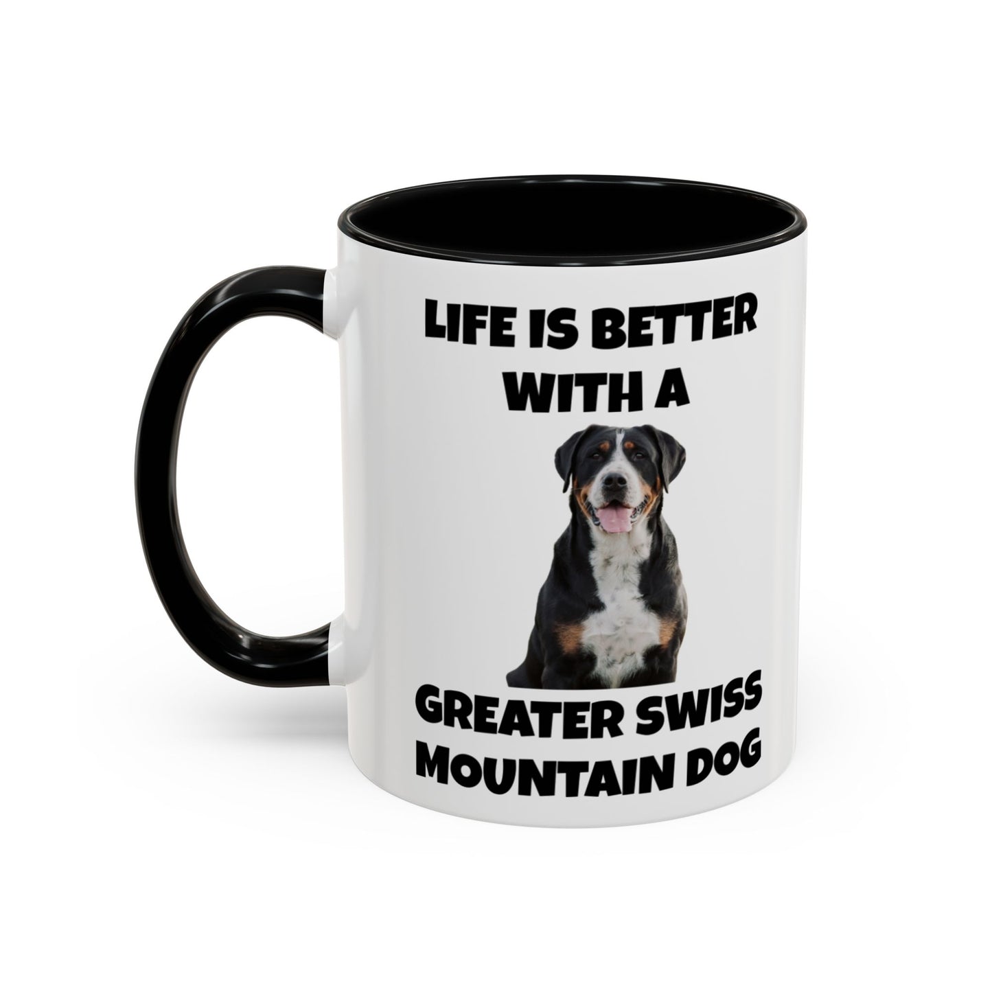 Greater Swiss Mountain Dog, Life is Better with a Greater Swiss Mountain Dog, Swiss Mountain Dog, Accent Coffee Mug (11, 15oz)