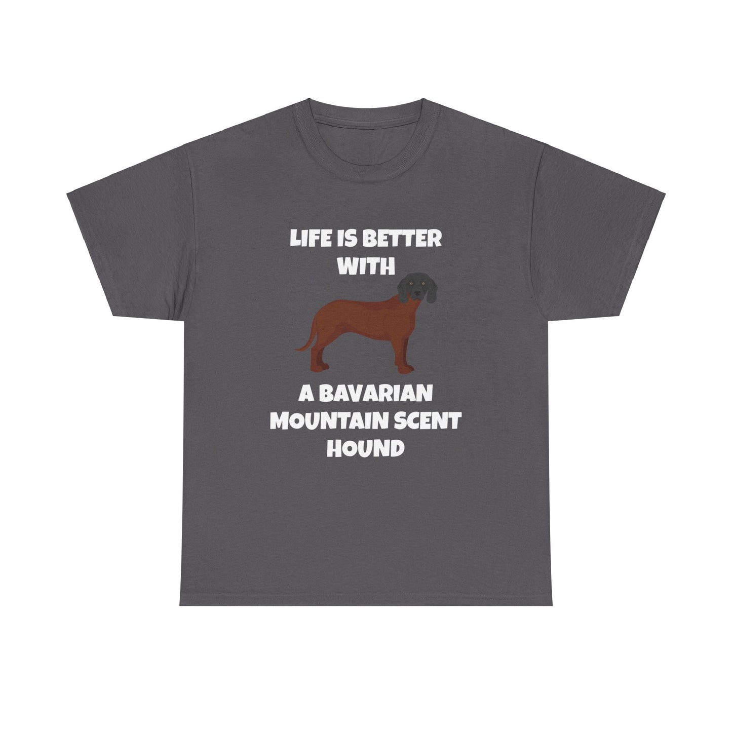 Bavarian Mountain Scent Hound, Bavarian Mountain Hound, Life is Better with a Bavarian Mountain Scent Hound, Dark Unisex Heavy Cotton Tee