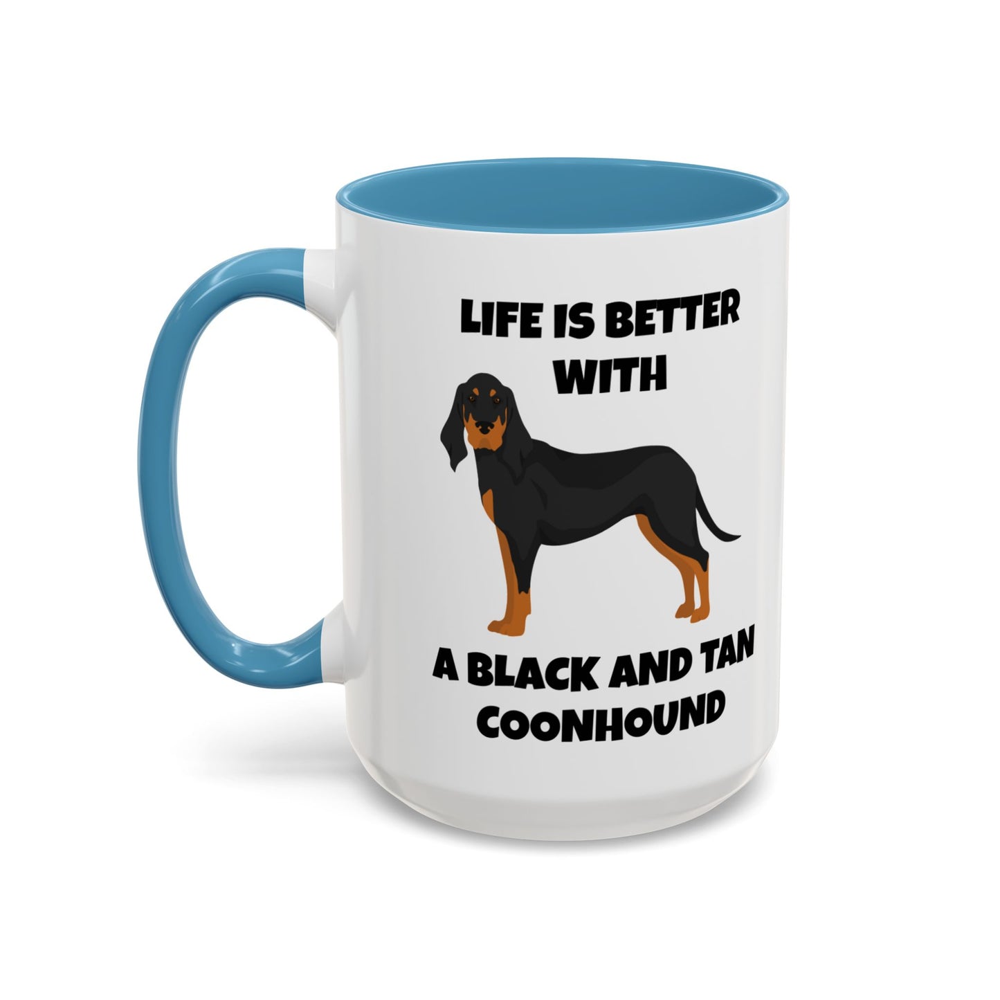 Black and Tan Coonhound, Black and Tan Coon Hound, Black and Tan Coon Hound Dog, Life is Better With a Black And Tan Coonhound, Accent Coffee Mug (11, 15oz)