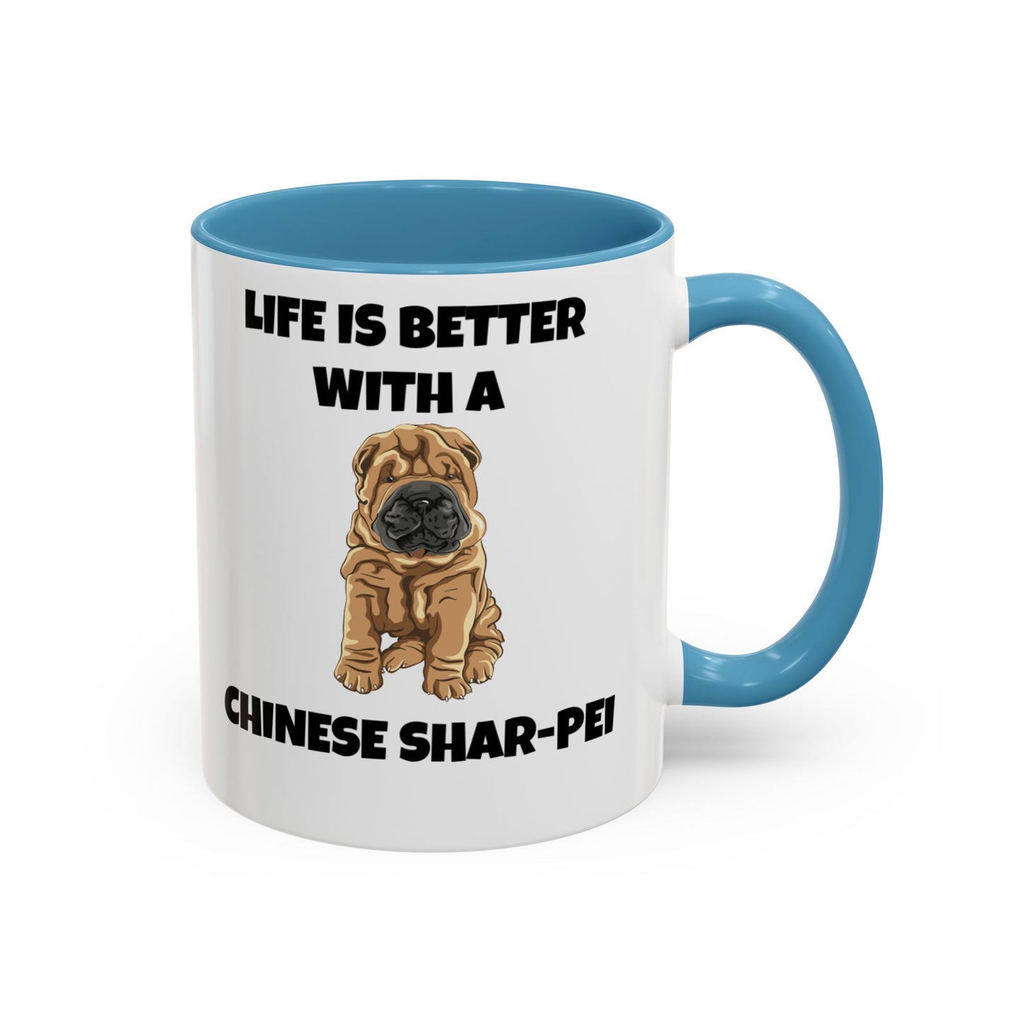 Chinese Shar-Pei, Shar-Pei, Chinese Shar-Pei, Life is Better with a Chinese Shar-Pei, Accent Coffee Mug (11, 15oz)