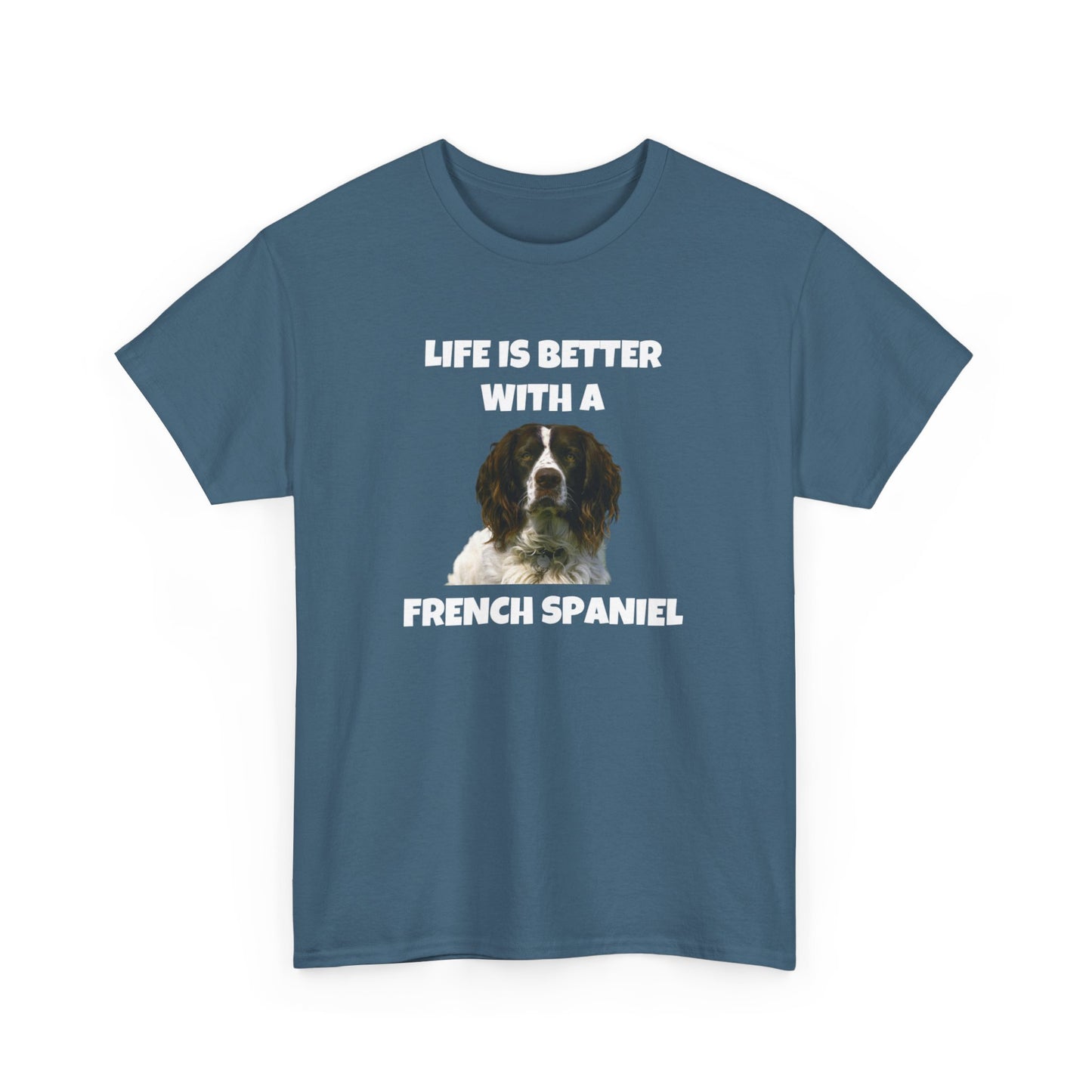 French Spaniel, French Spaniel Dog, Life is Better with a French Spaniel, Dark Unisex Heavy Cotton Tee