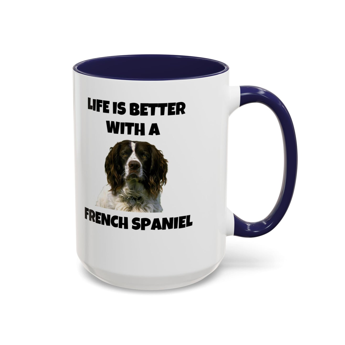 French Spaniel, French Spaniel Dog, Life is Better with a French Spaniel, Accent Coffee Mug (11, 15oz)