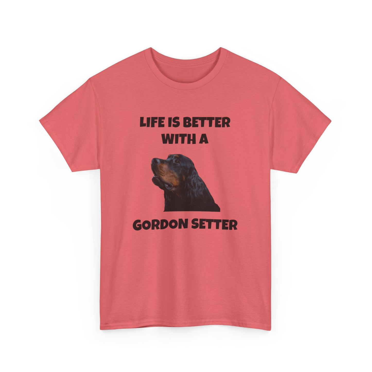 Gordon Setter, Gordon Setter Dog, Life is Better with a Gordon Setter, Unisex Heavy Cotton Tee