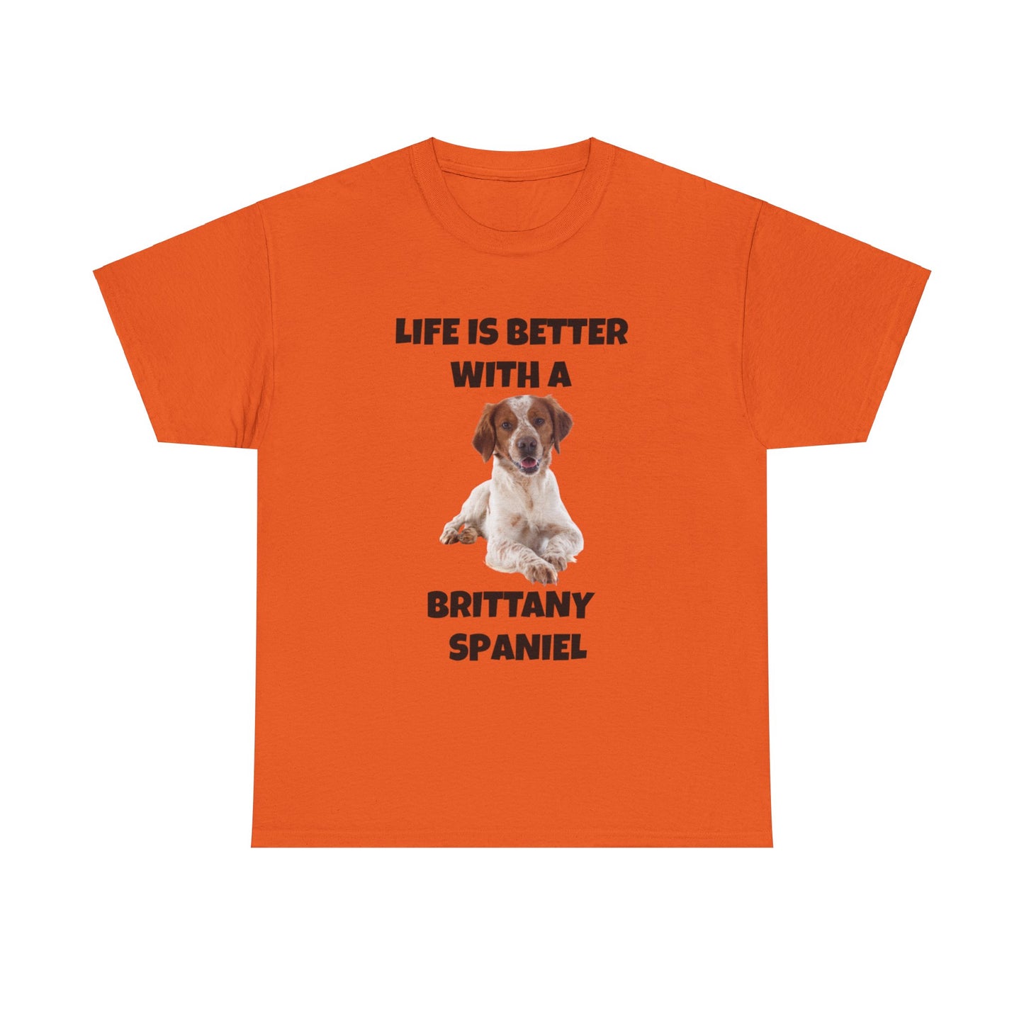 Brittany Spaniel, Life is Better with a Brittany Spaniel, Unisex Heavy Cotton Tee