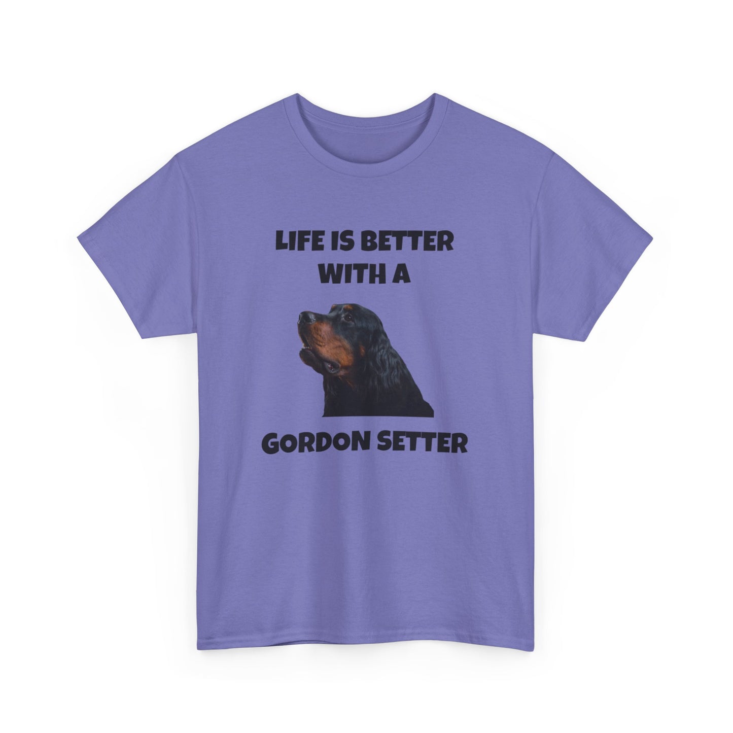 Gordon Setter, Gordon Setter Dog, Life is Better with a Gordon Setter, Unisex Heavy Cotton Tee