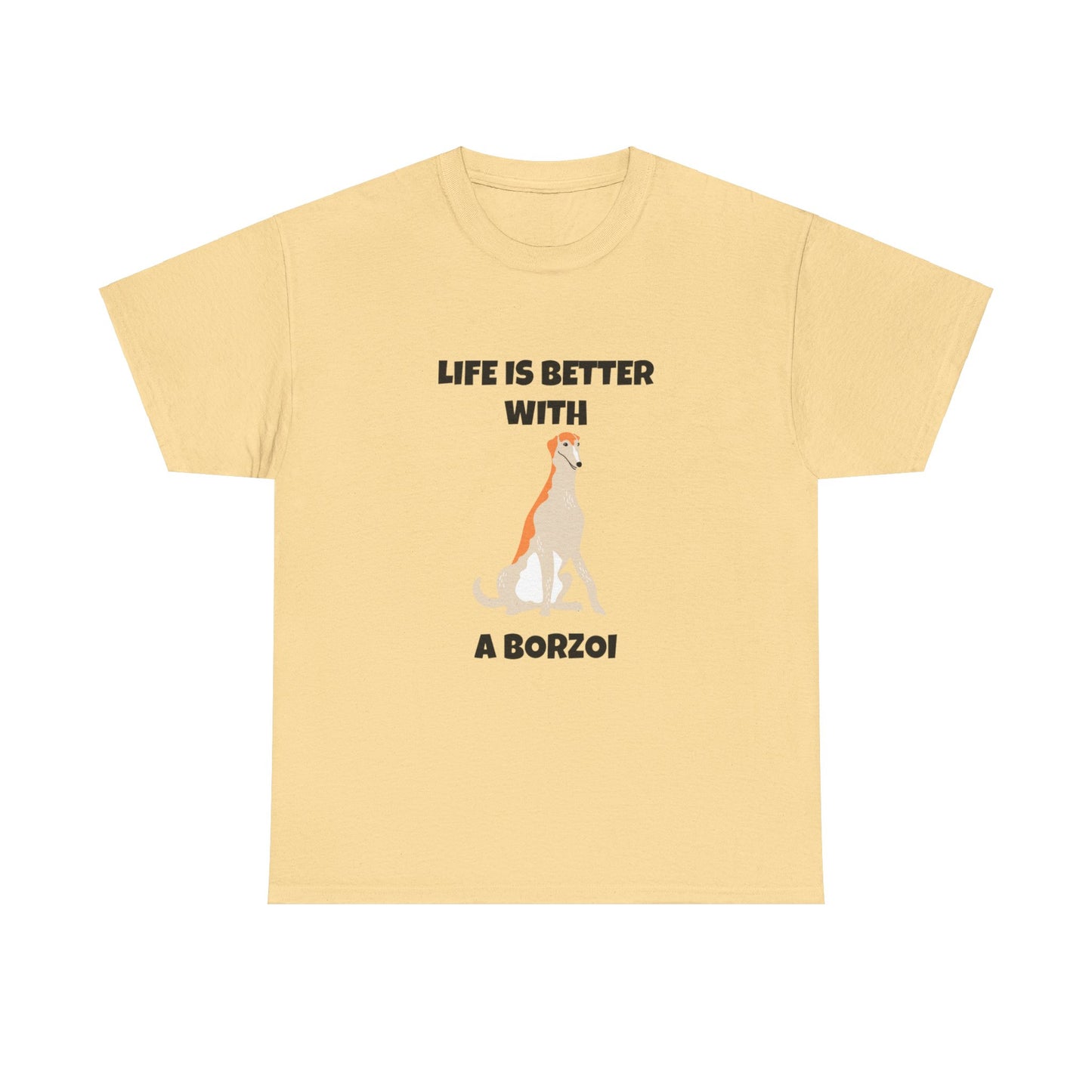 Borzoi, Borzoi Dog, Life is Better with a Borzoi, Unisex Heavy Cotton Tee