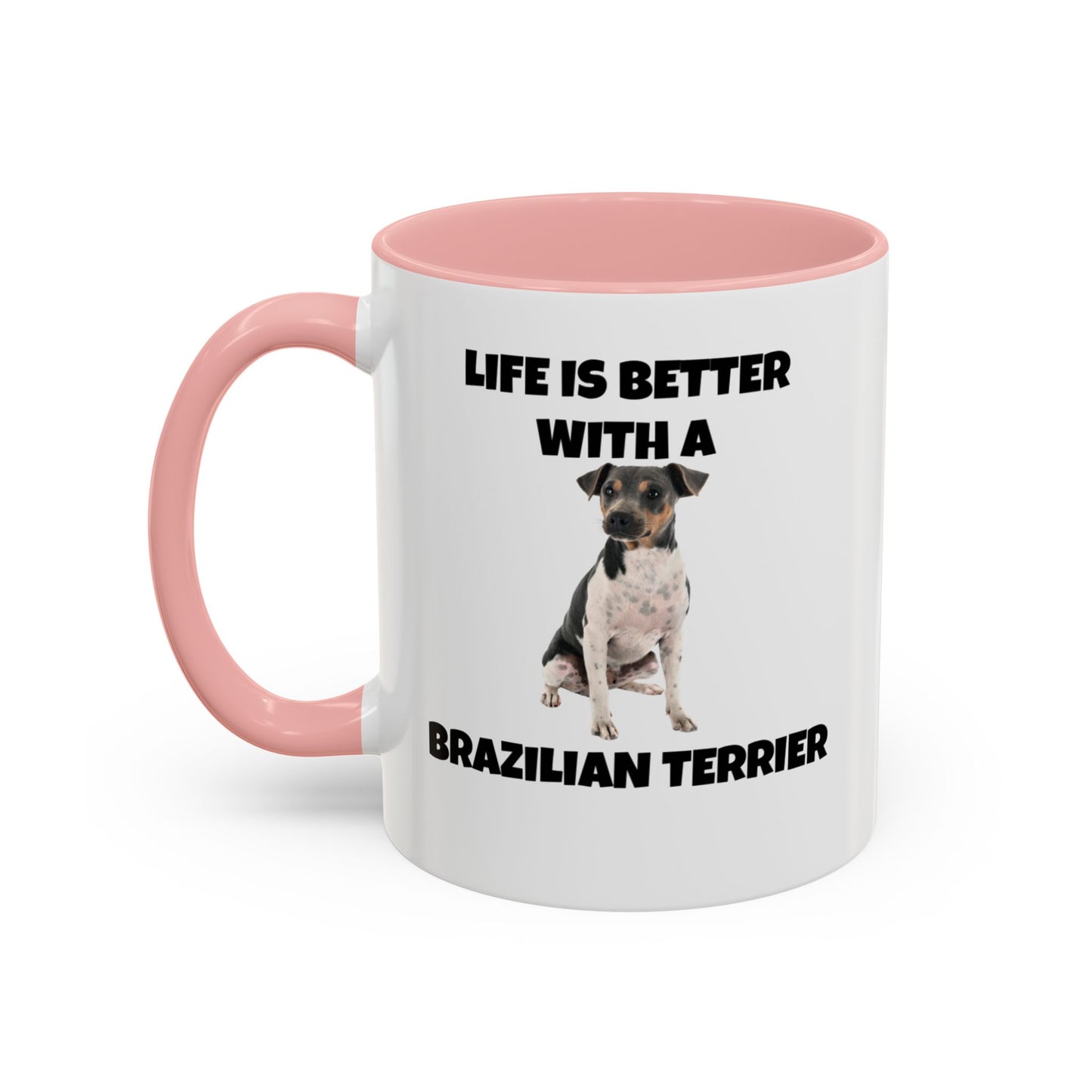 Brazilian, Brazilian Terrier, Brazilian Terrier Dog, Life is Better with a Brazilian Terrier, Accent Coffee Mug (11, 15oz)