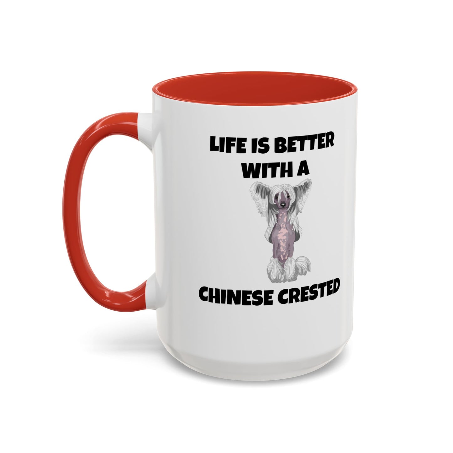 Chinese Crested, Chinese Crested Dog, Life is Better with a Chinese Crested, Accent Coffee Mug (11, 15oz)