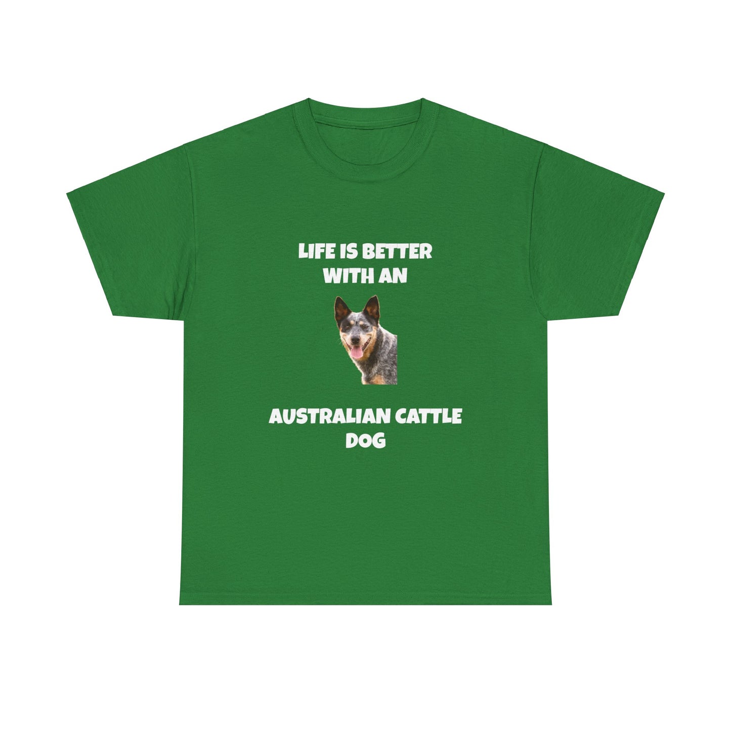 Australian Cattle Dog, Life is Better with an Australian Cattle Dog, Cattle Dog, Blue Tick Heeler, Dark Unisex Heavy Cotton Tee