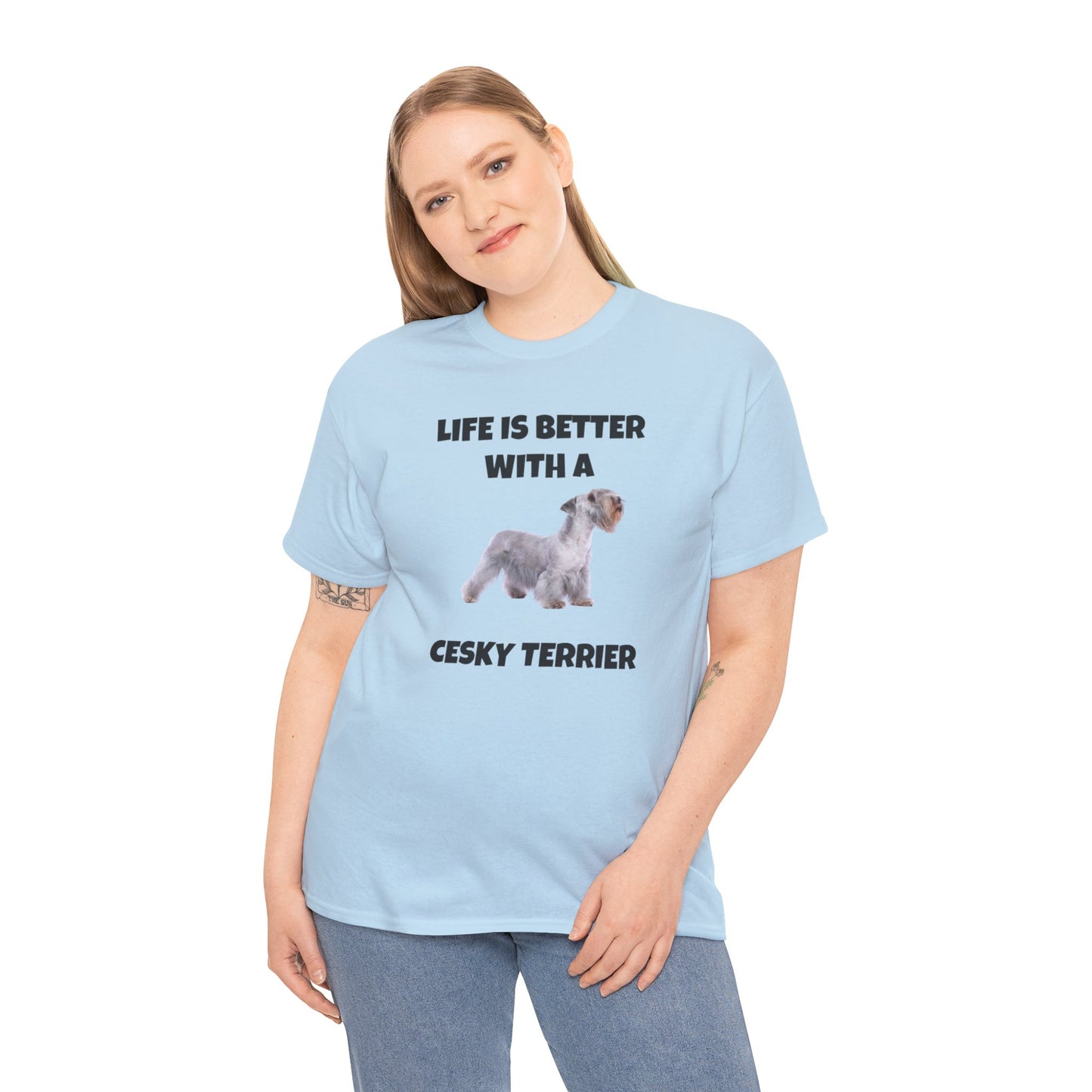 Cesky, Cesky Terrier Dog, Life is Better with a Cesky Terrier, Unisex Heavy Cotton Tee