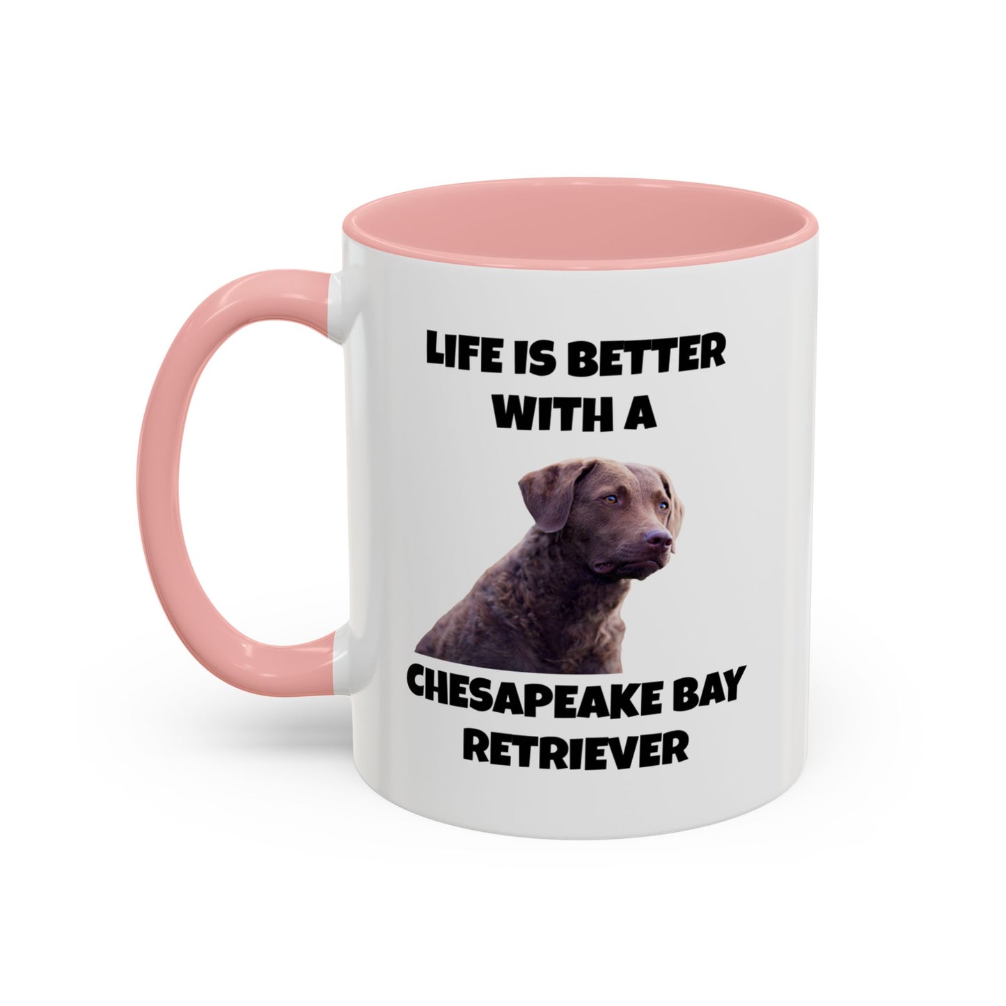 Chesapeake Bay Retriever, Chesapeake Bay Retriever Dog, Life is Better with a Chesapeake Bay Retriever, Accent Coffee Mug (11, 15oz)