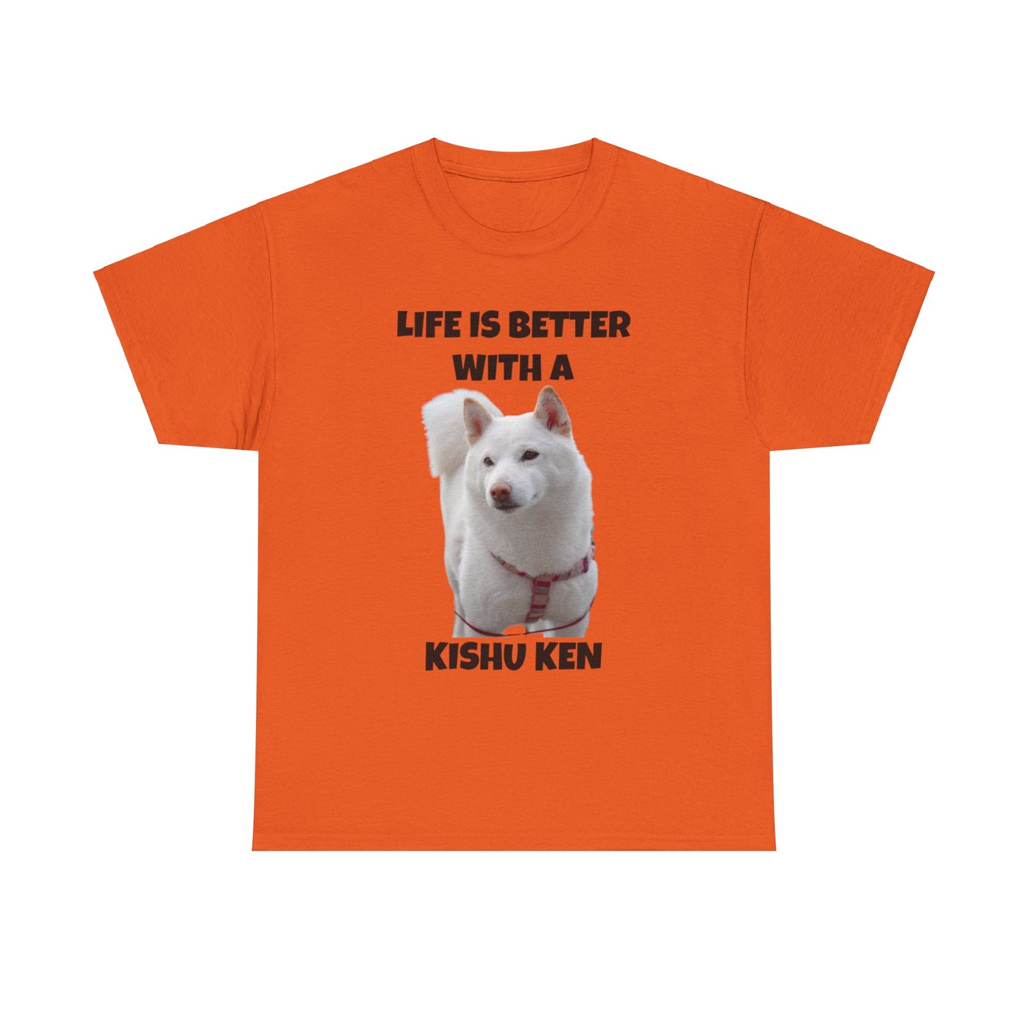 Kishu Ken, Kishu Ken Dog, Life is Better with a Kishu Ken, Unisex Heavy Cotton Tee