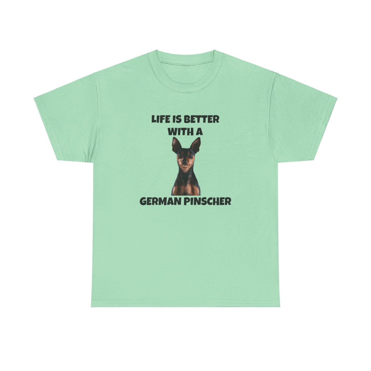 German Pinscher, German Pinscher Dog, Life is Better with a German Pinscher, Unisex Heavy Cotton Tee