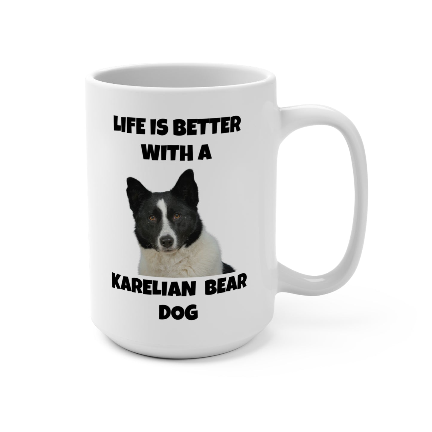 Karelian Bear Dog, Life is Better with a Karelian Bear Dog, Mug 15oz