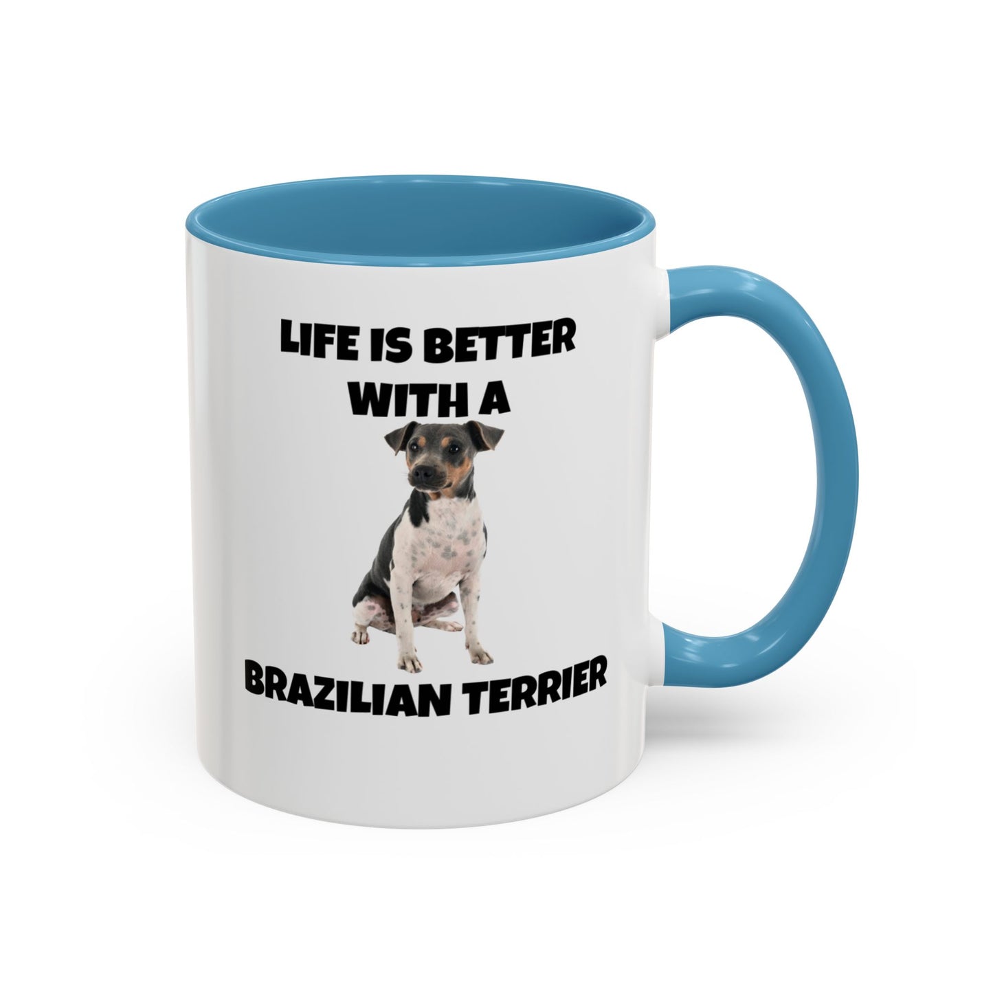 Brazilian, Brazilian Terrier, Brazilian Terrier Dog, Life is Better with a Brazilian Terrier, Accent Coffee Mug (11, 15oz)